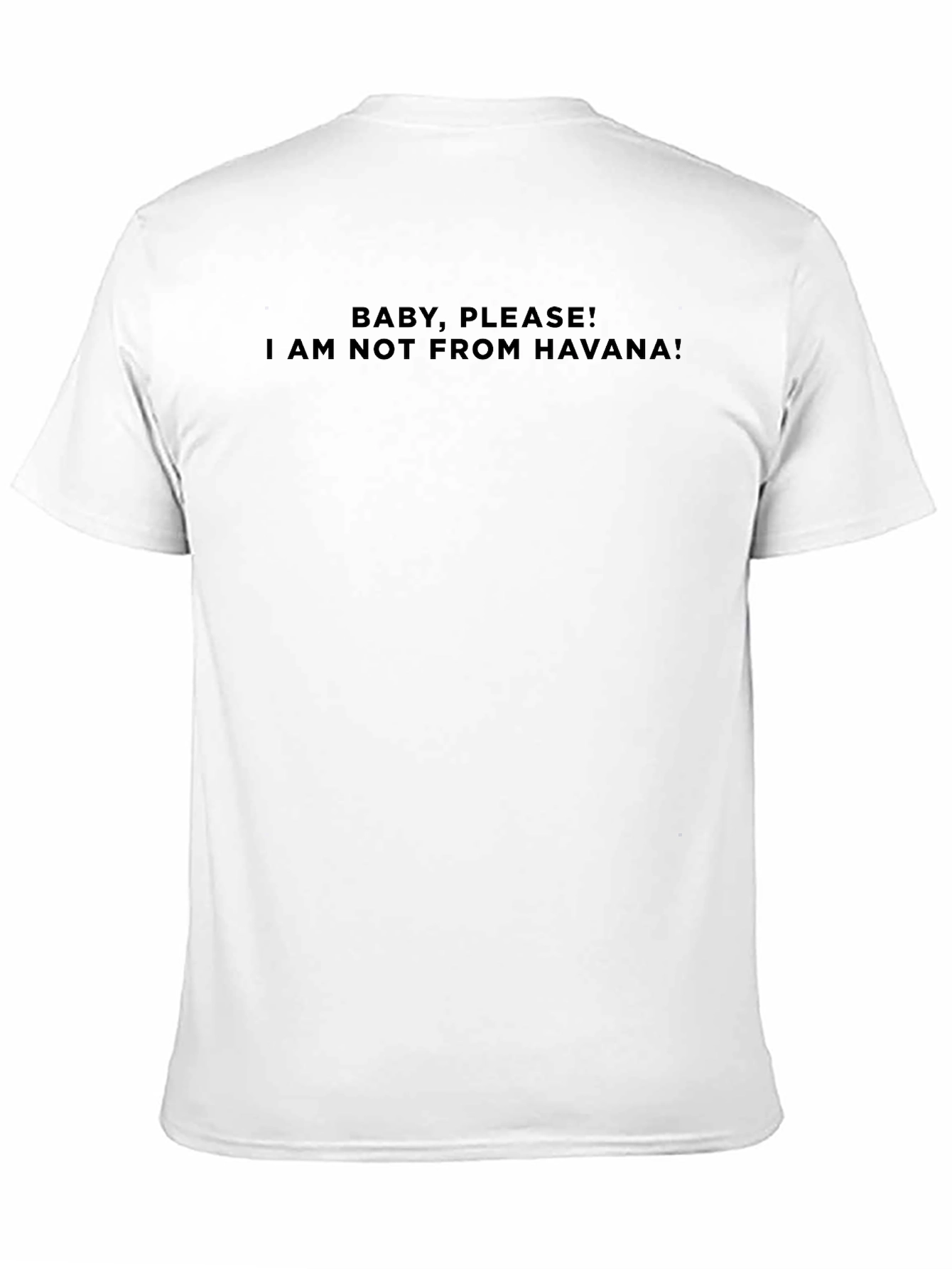 Baby Please I Am Not From Havana Graphic Tee
