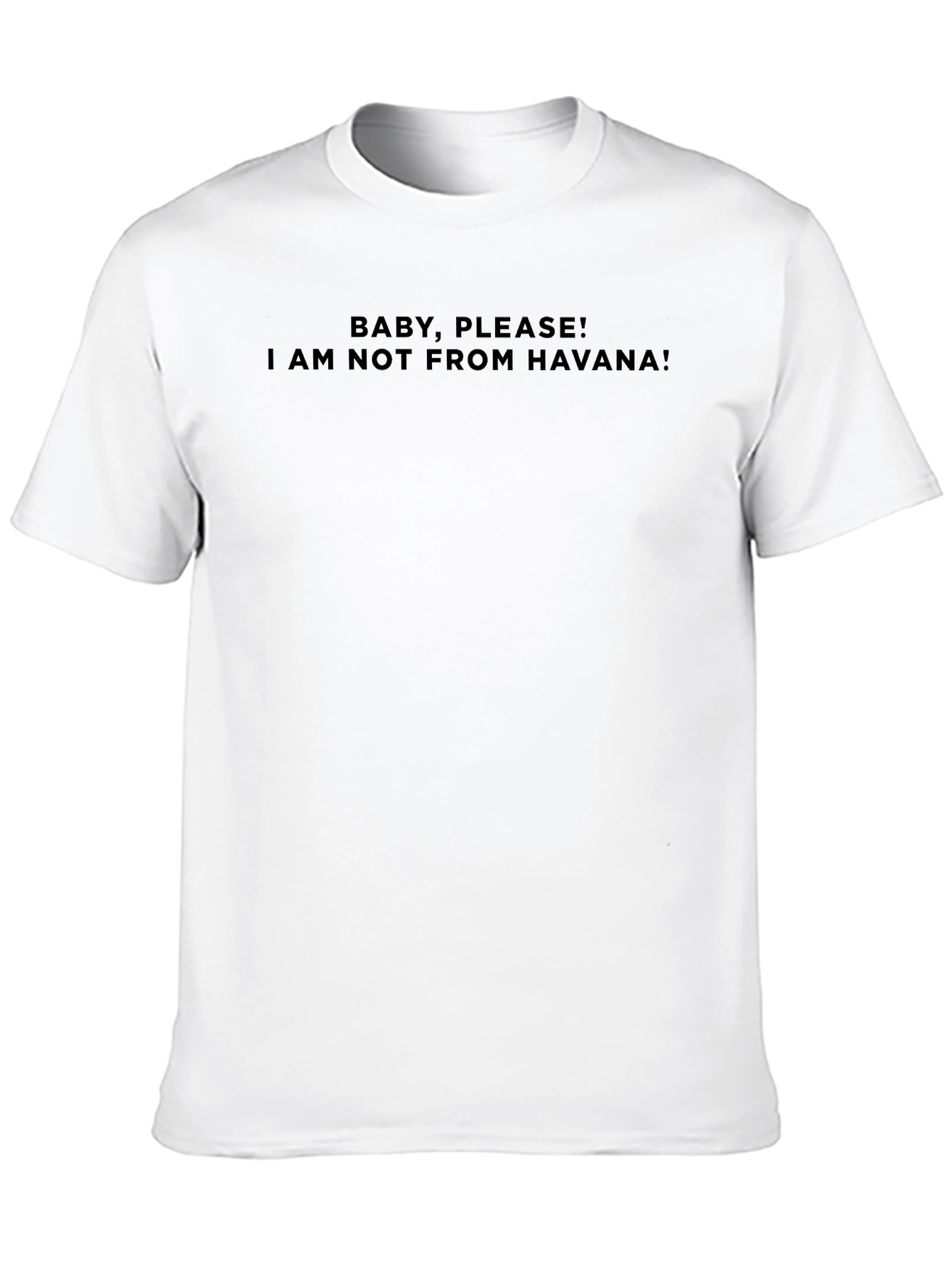 Baby Please I Am Not From Havana Graphic Tee
