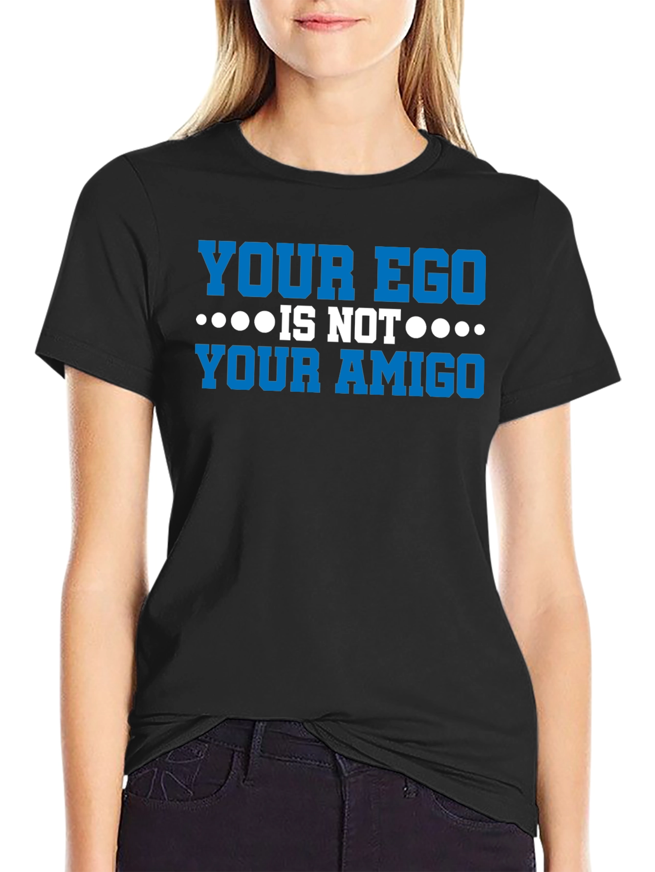 Your Ego Is Not Your Amigo Graphic Tee