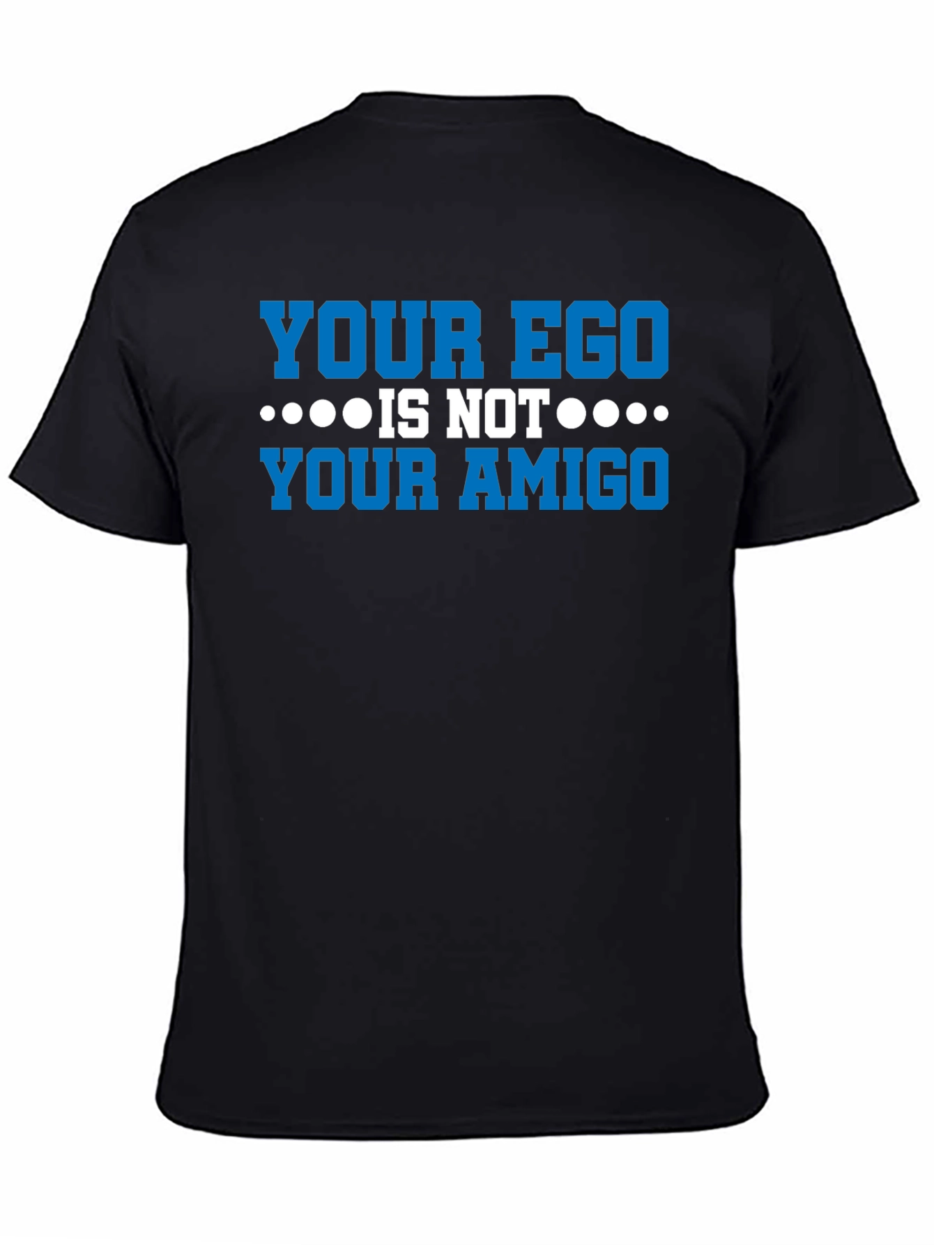 Your Ego Is Not Your Amigo Graphic Tee