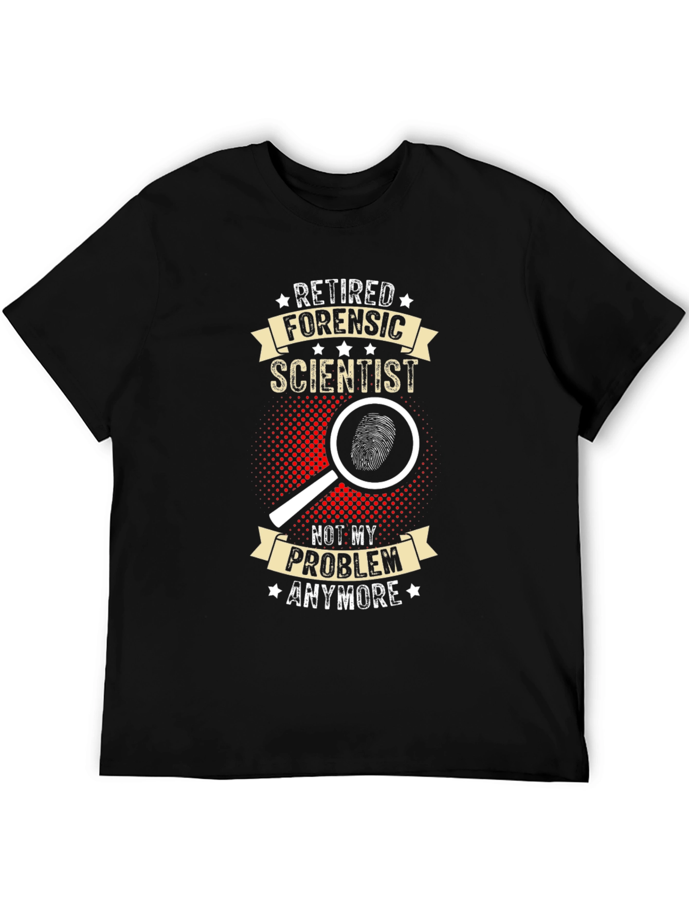 Retired Forensic Scientist T-Shirt - Funny Gift Idea
