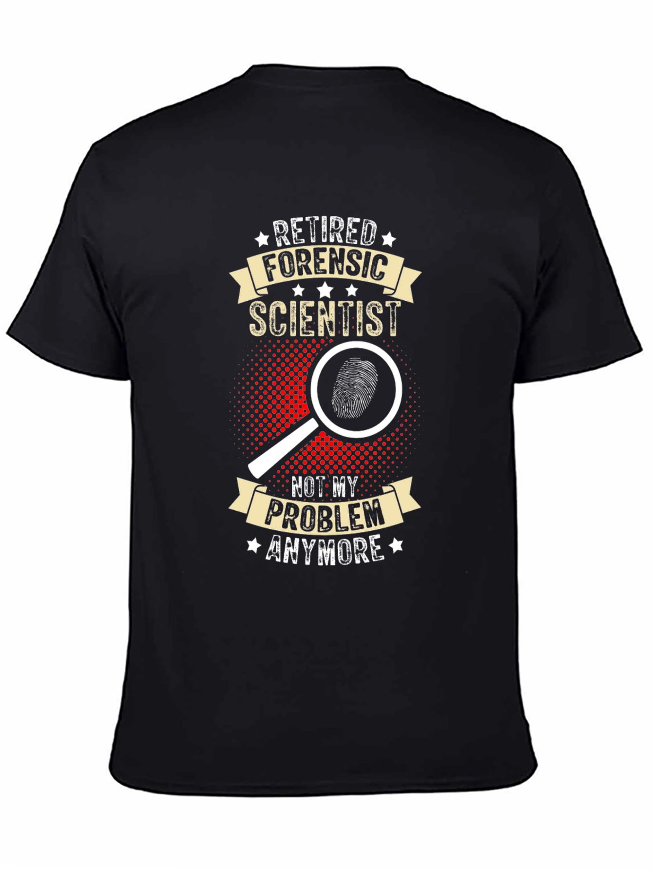 Retired Forensic Scientist T-Shirt - Funny Gift Idea