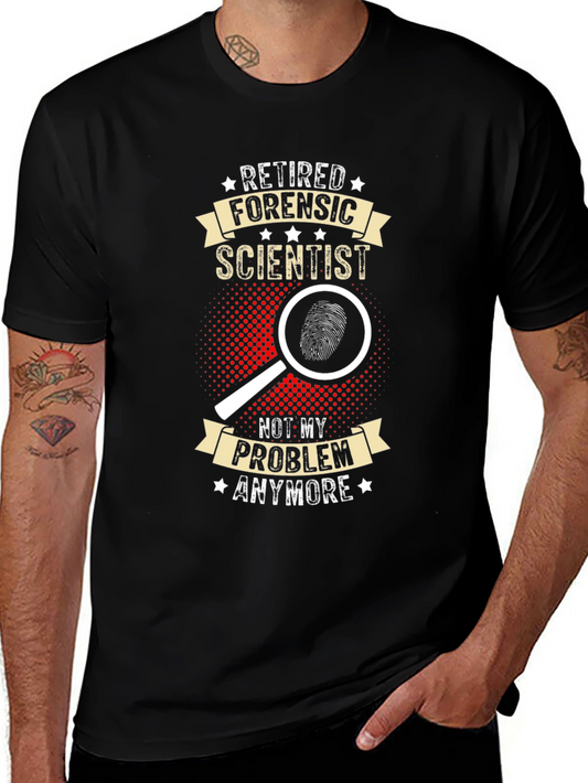 Retired Forensic Scientist T-Shirt - Funny Gift Idea