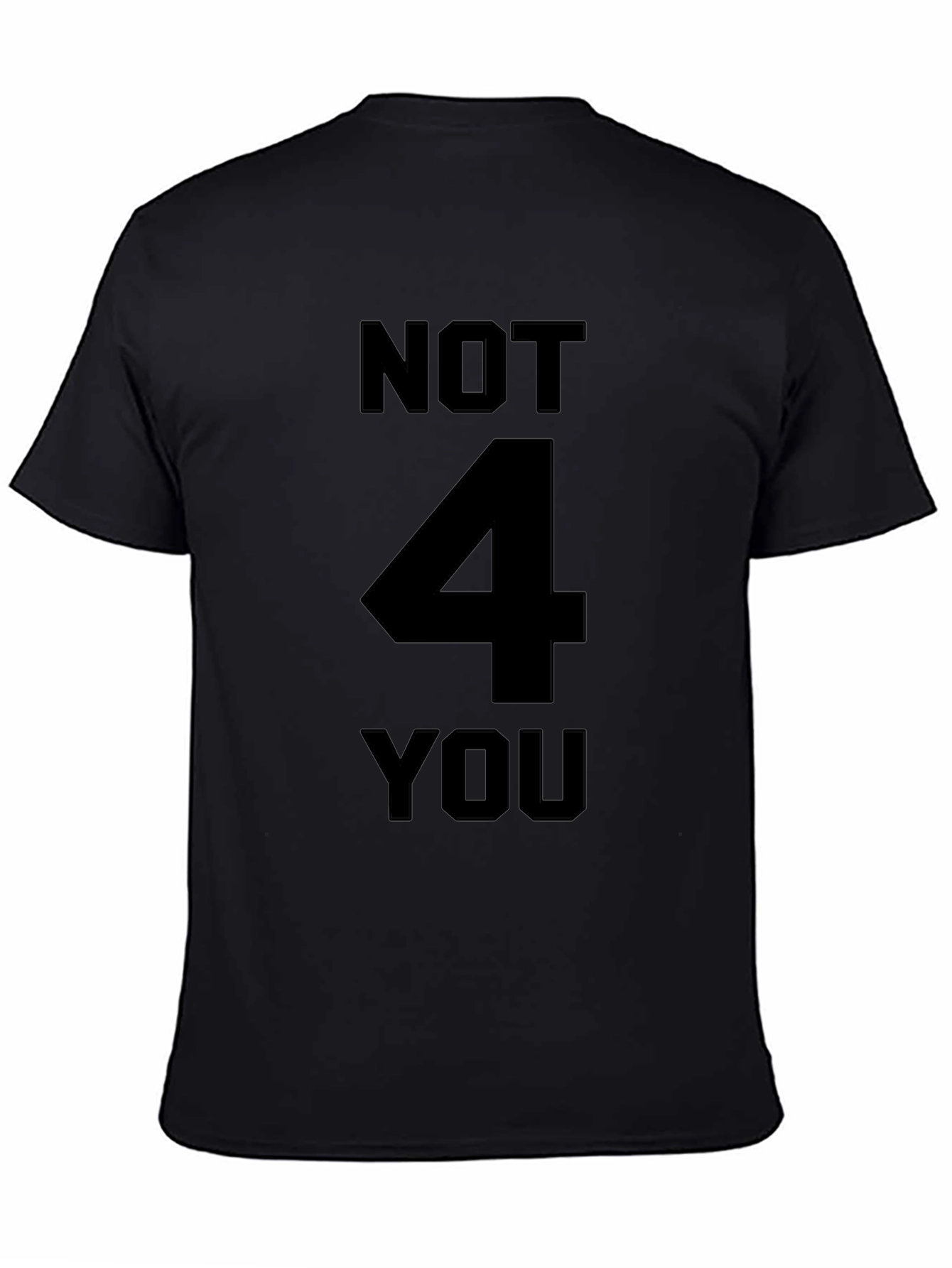 Not 4 You Graphic Tee - Black Crewneck T-Shirt