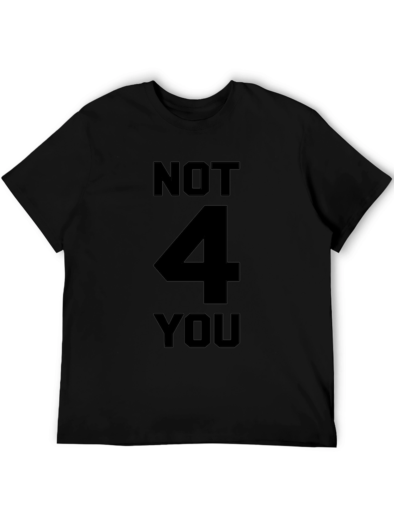 Not 4 You Graphic Tee - Black Crewneck T-Shirt