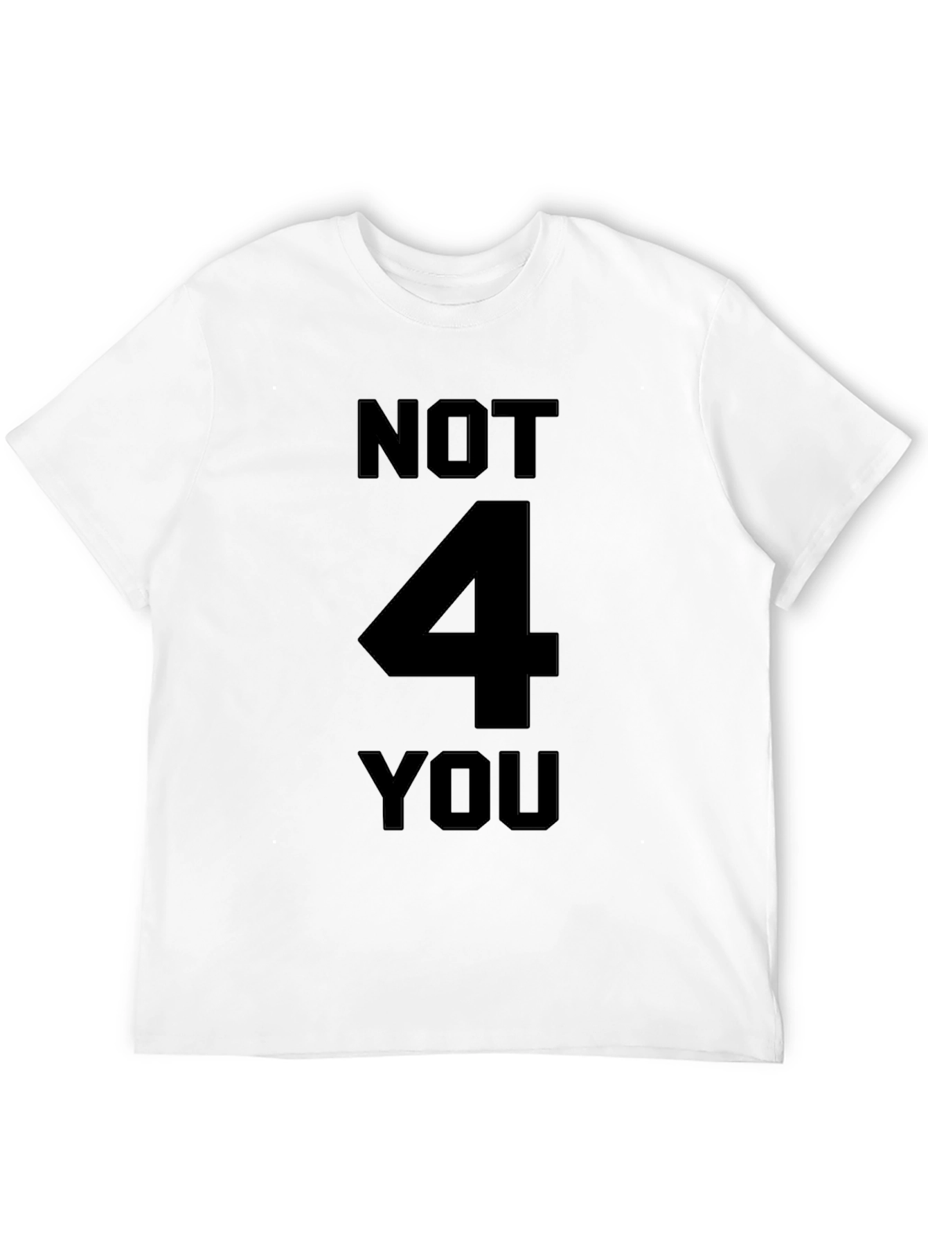 Not 4 You Graphic Tee - Black Crewneck T-Shirt