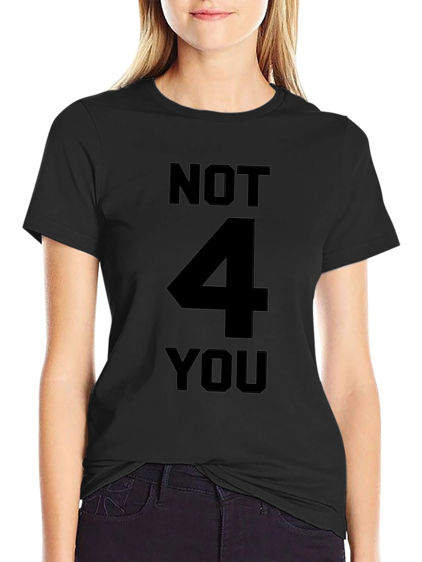 Not 4 You Graphic Tee - Black Crewneck T-Shirt
