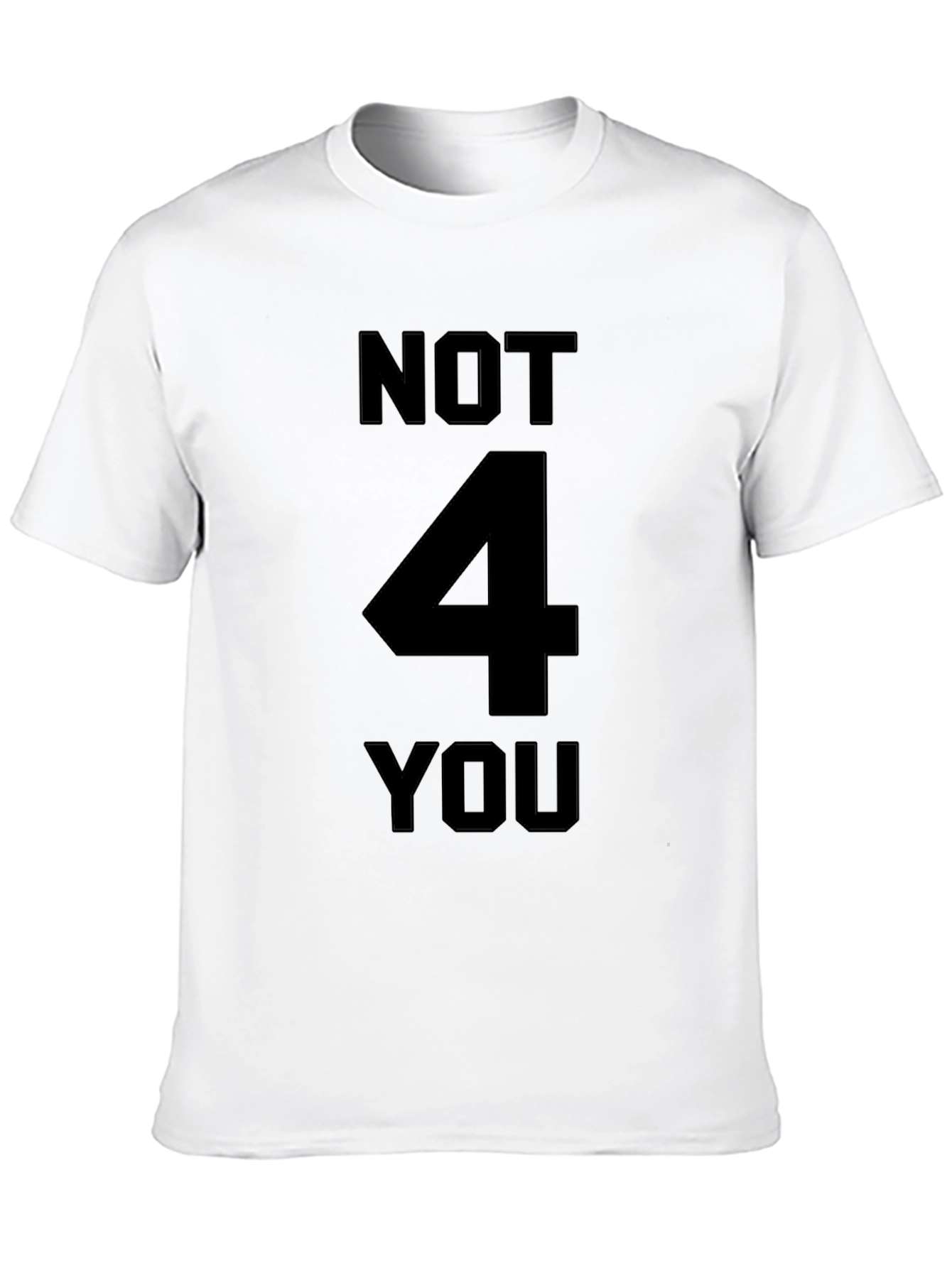 Not 4 You Graphic Tee - Black Crewneck T-Shirt