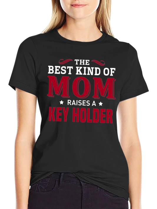 Best Kind of Mom Raises a Key Holder T-Shirt
