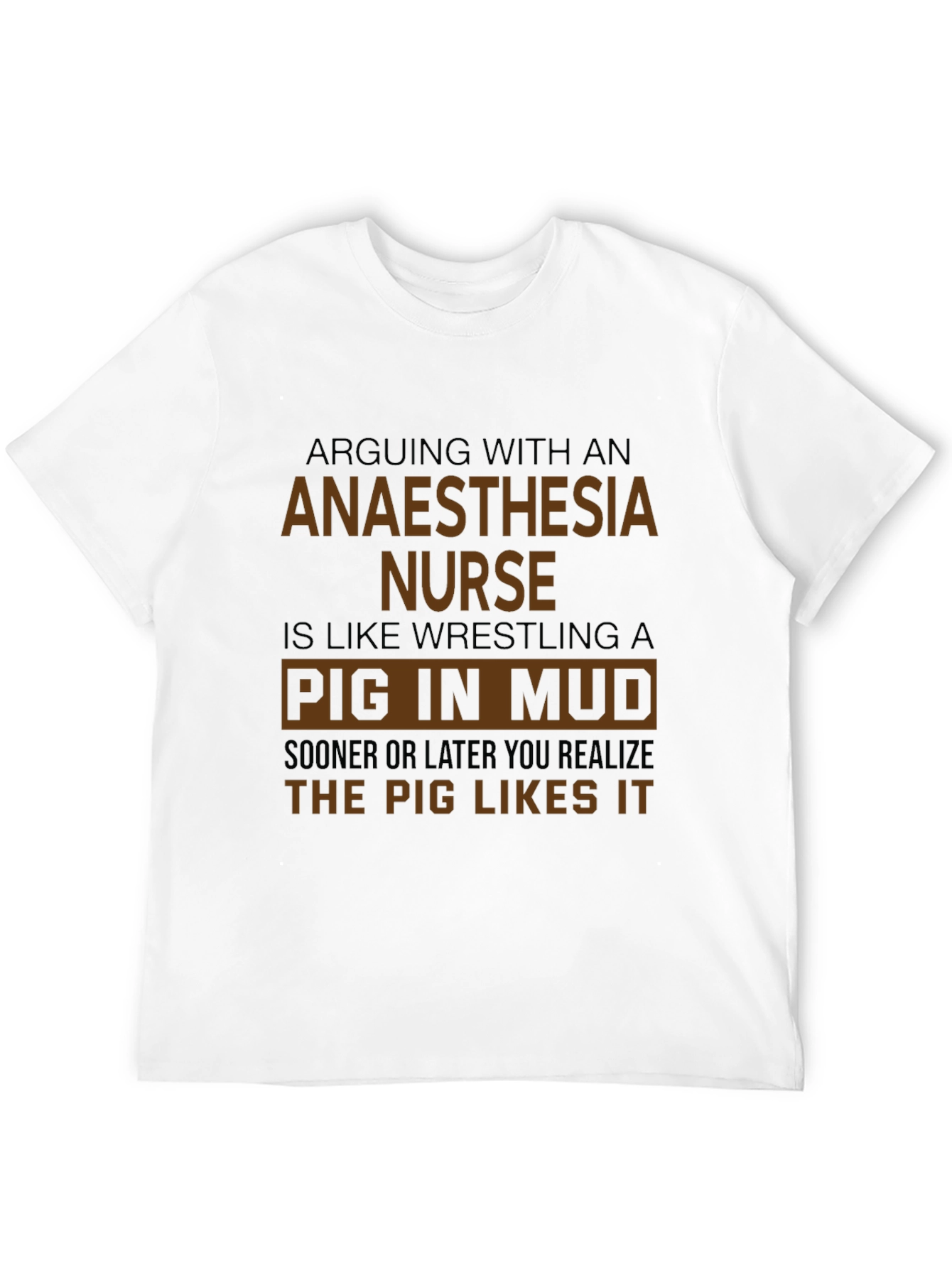 Anaesthesia Nurse Pig in Mud T-Shirt