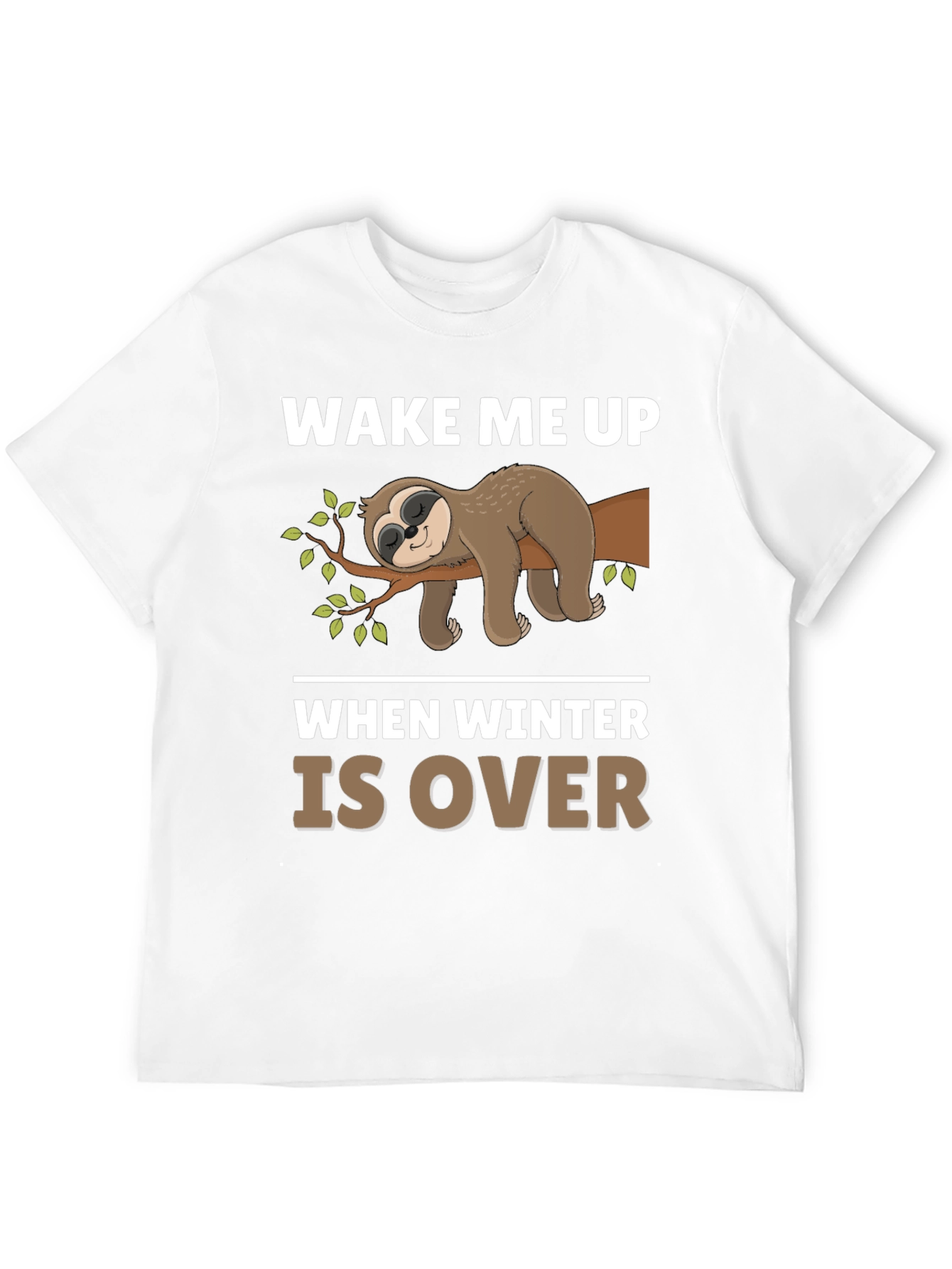 Wake Me Up When Winter Is Over Sloth T-Shirt