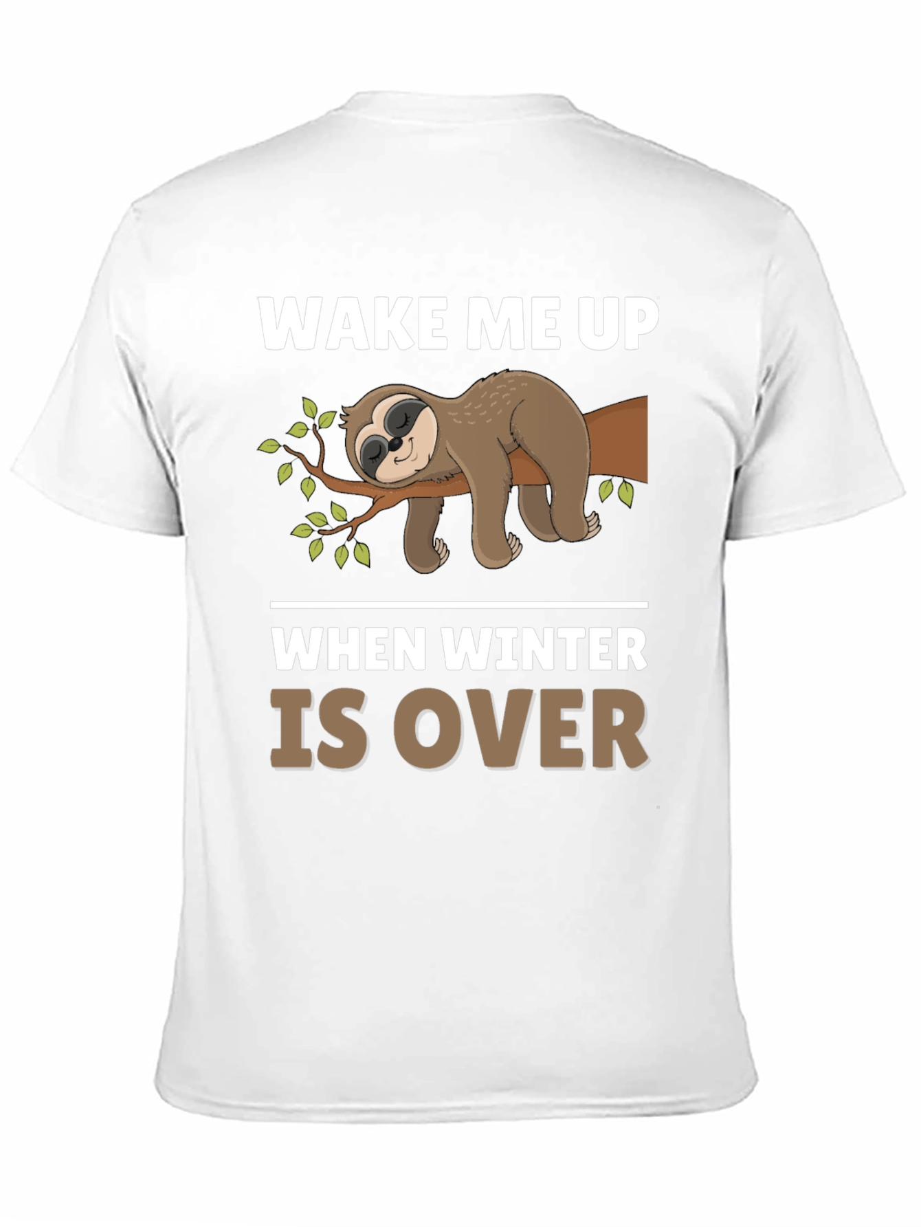 Wake Me Up When Winter Is Over Sloth T-Shirt