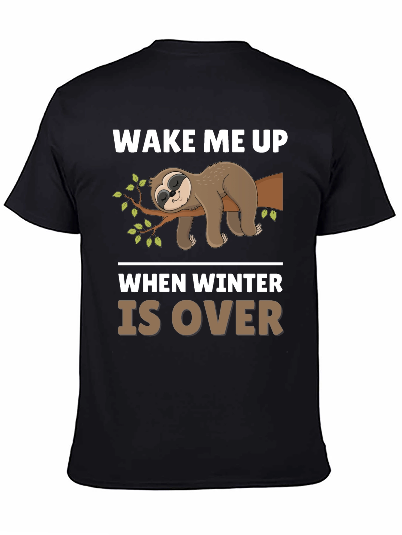 Wake Me Up When Winter Is Over Sloth T-Shirt