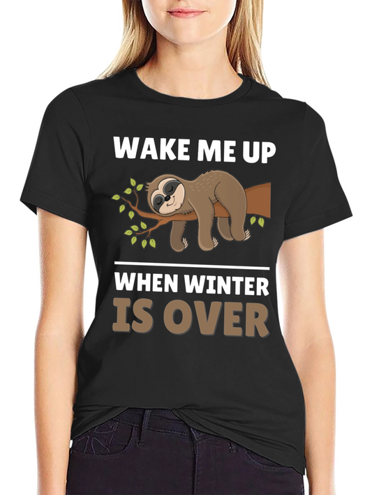 Wake Me Up When Winter Is Over Sloth T-Shirt