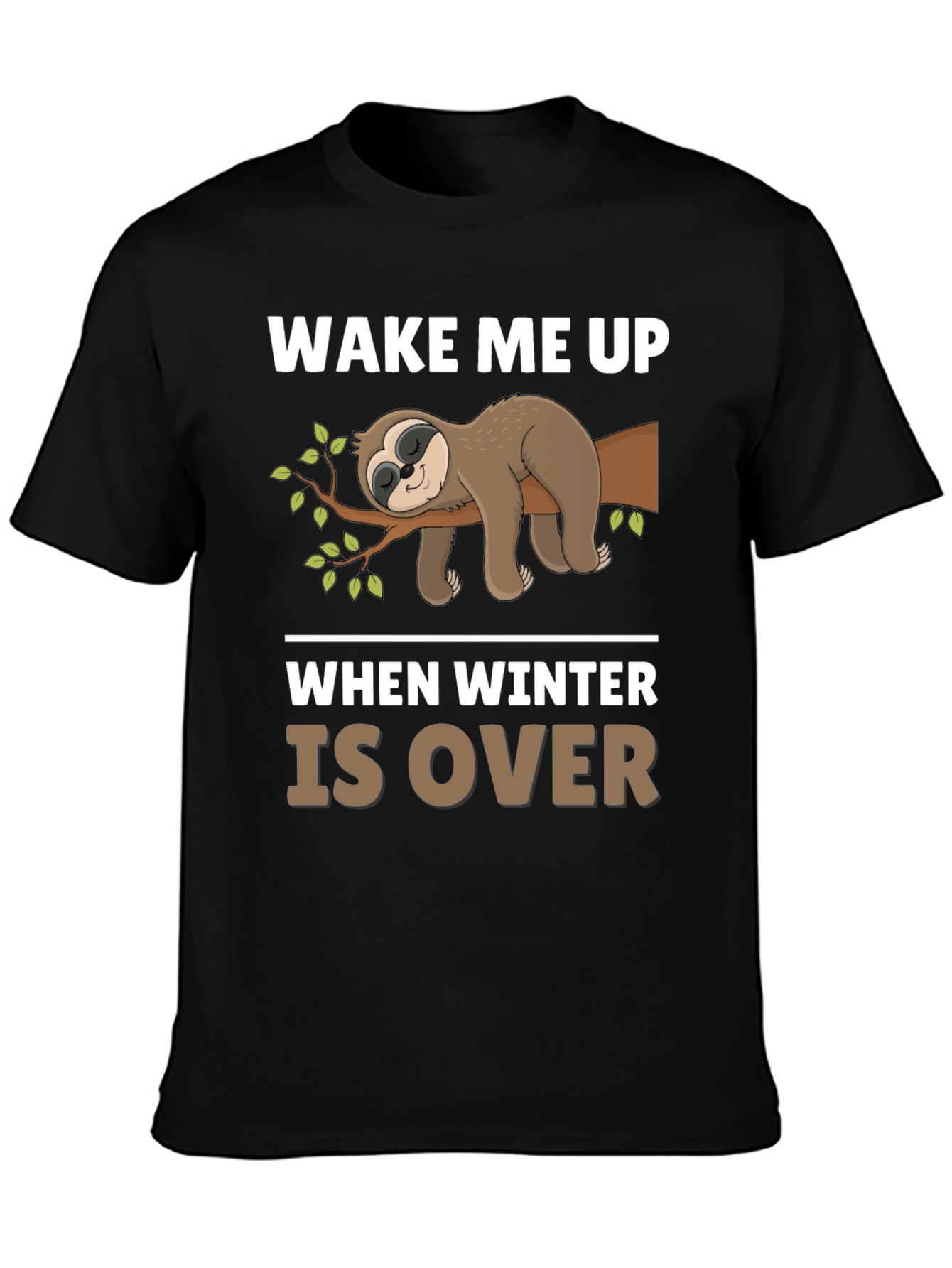 Wake Me Up When Winter Is Over Sloth T-Shirt