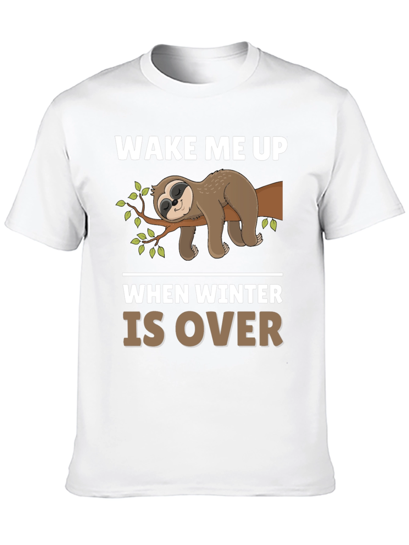Wake Me Up When Winter Is Over Sloth T-Shirt