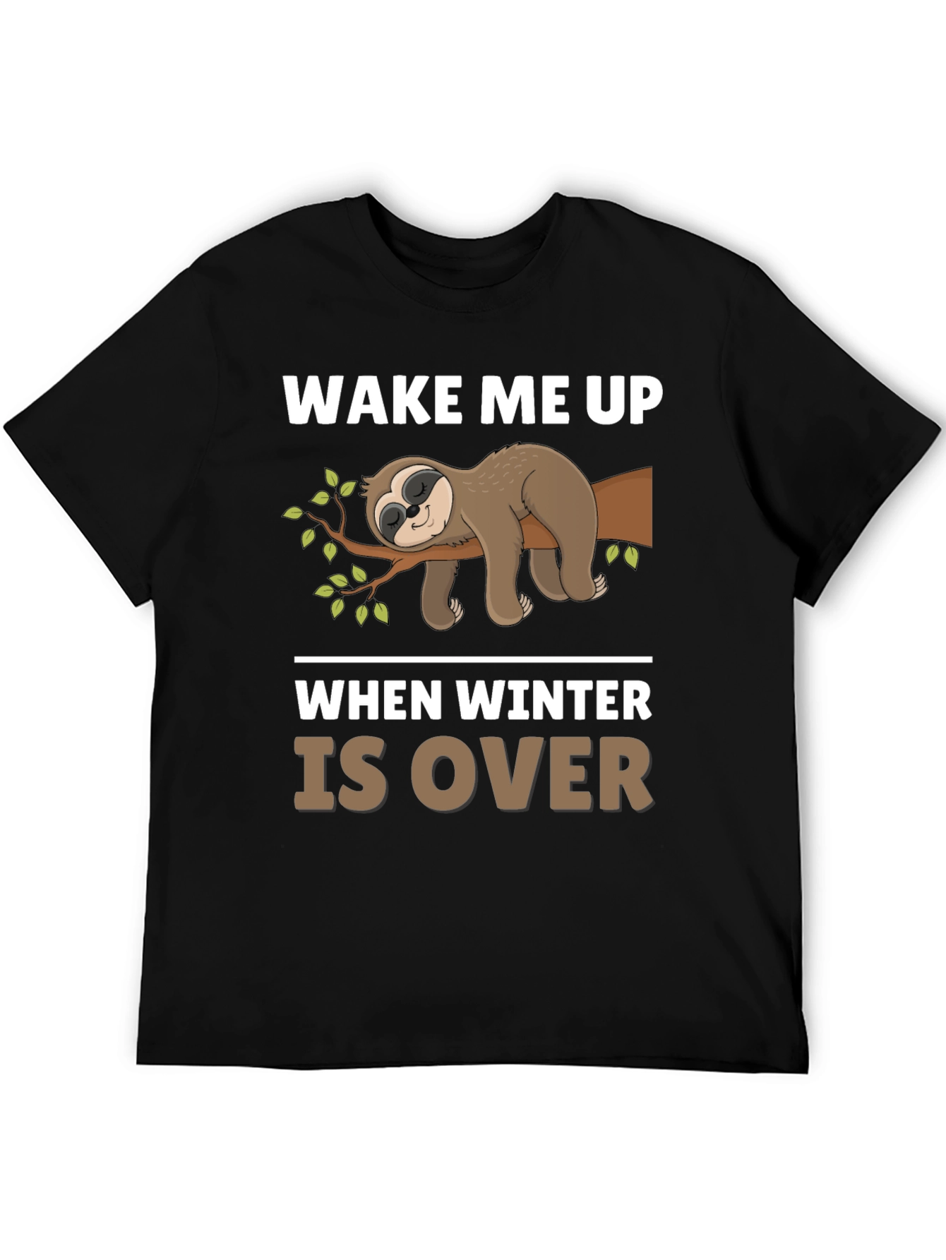 Wake Me Up When Winter Is Over Sloth T-Shirt