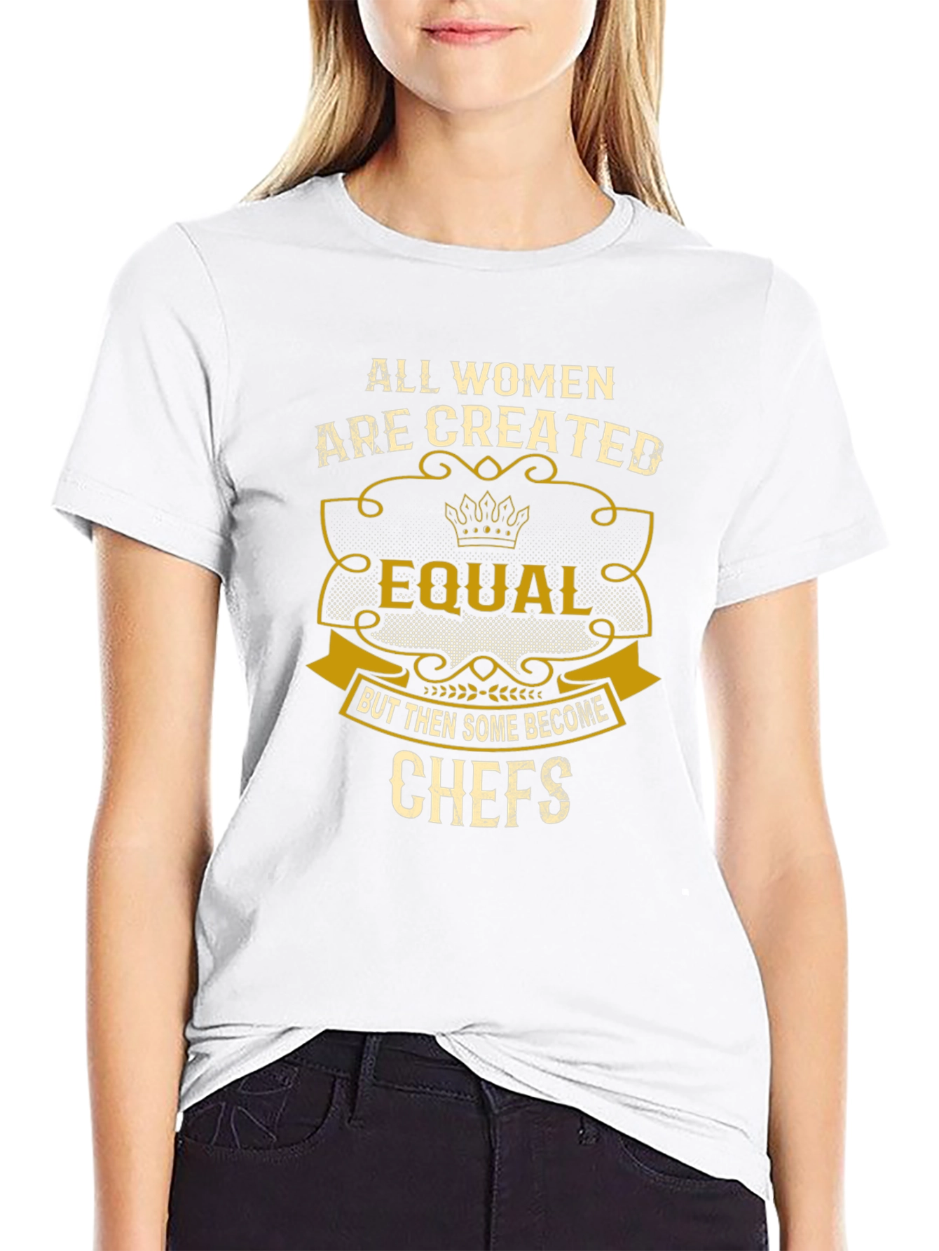 All Women Are Created Equal Chefs T-Shirt