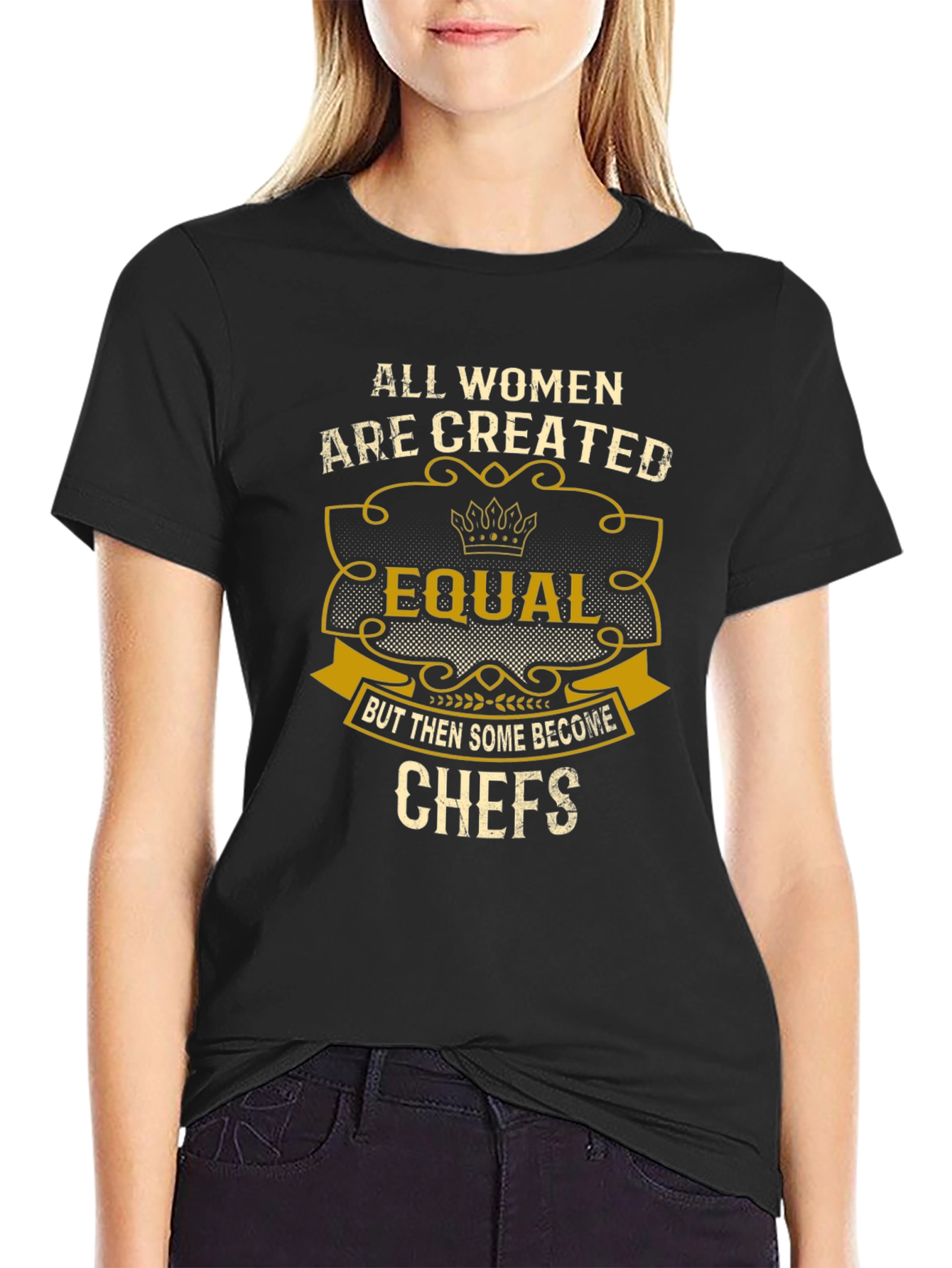 All Women Are Created Equal Chefs T-Shirt