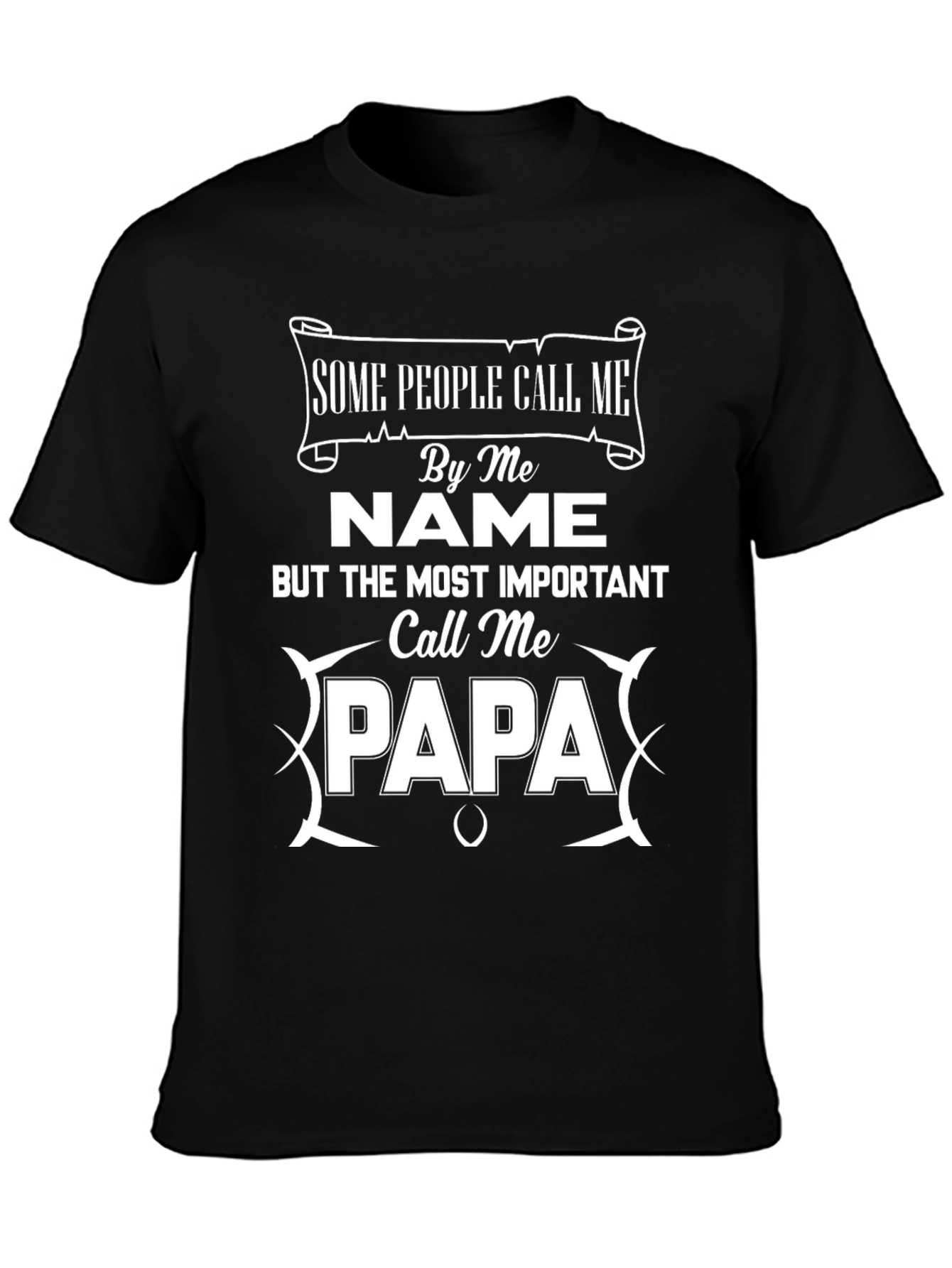Some People Call Me Name Papa T-Shirt