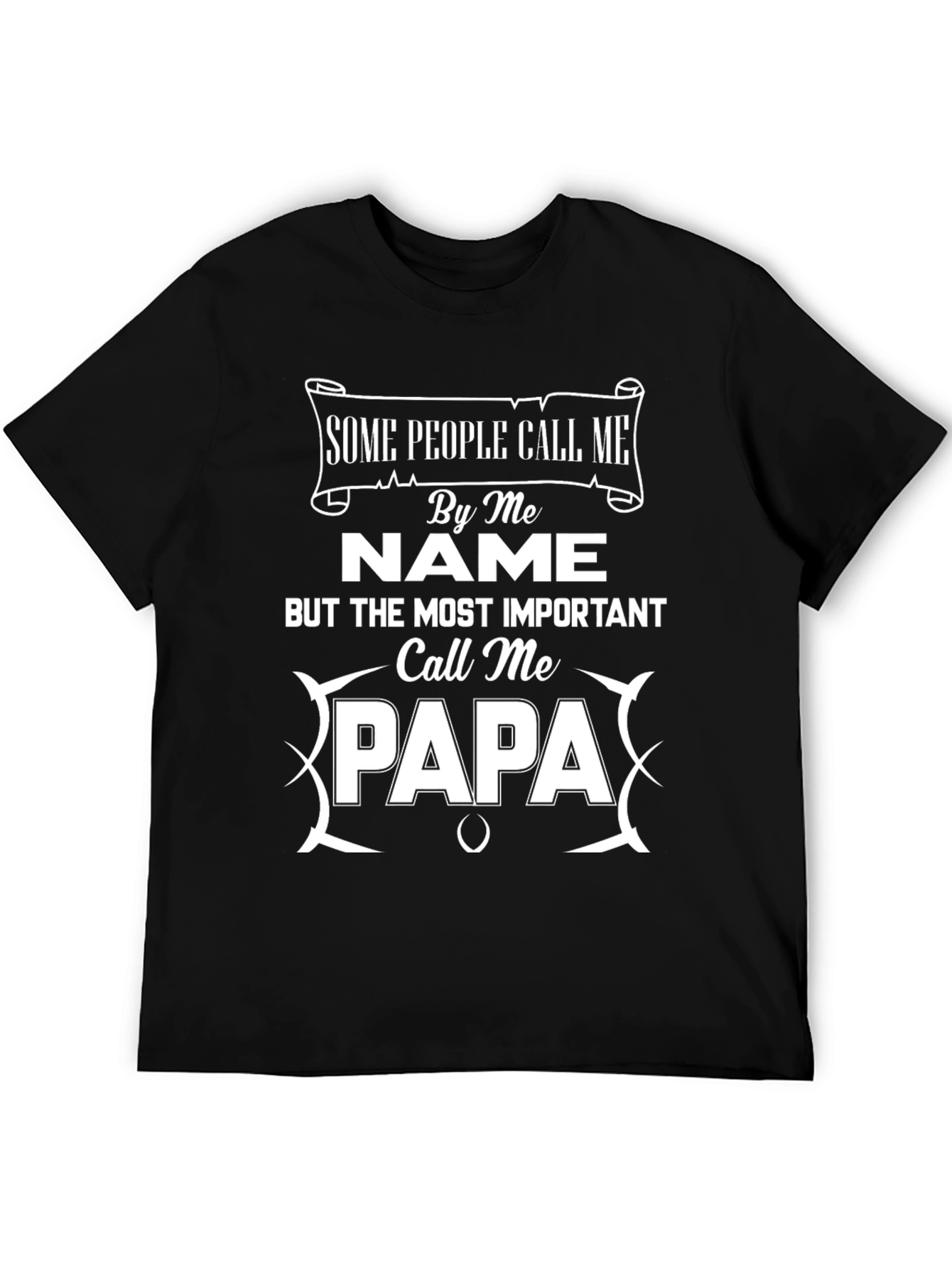 Some People Call Me Name Papa T-Shirt