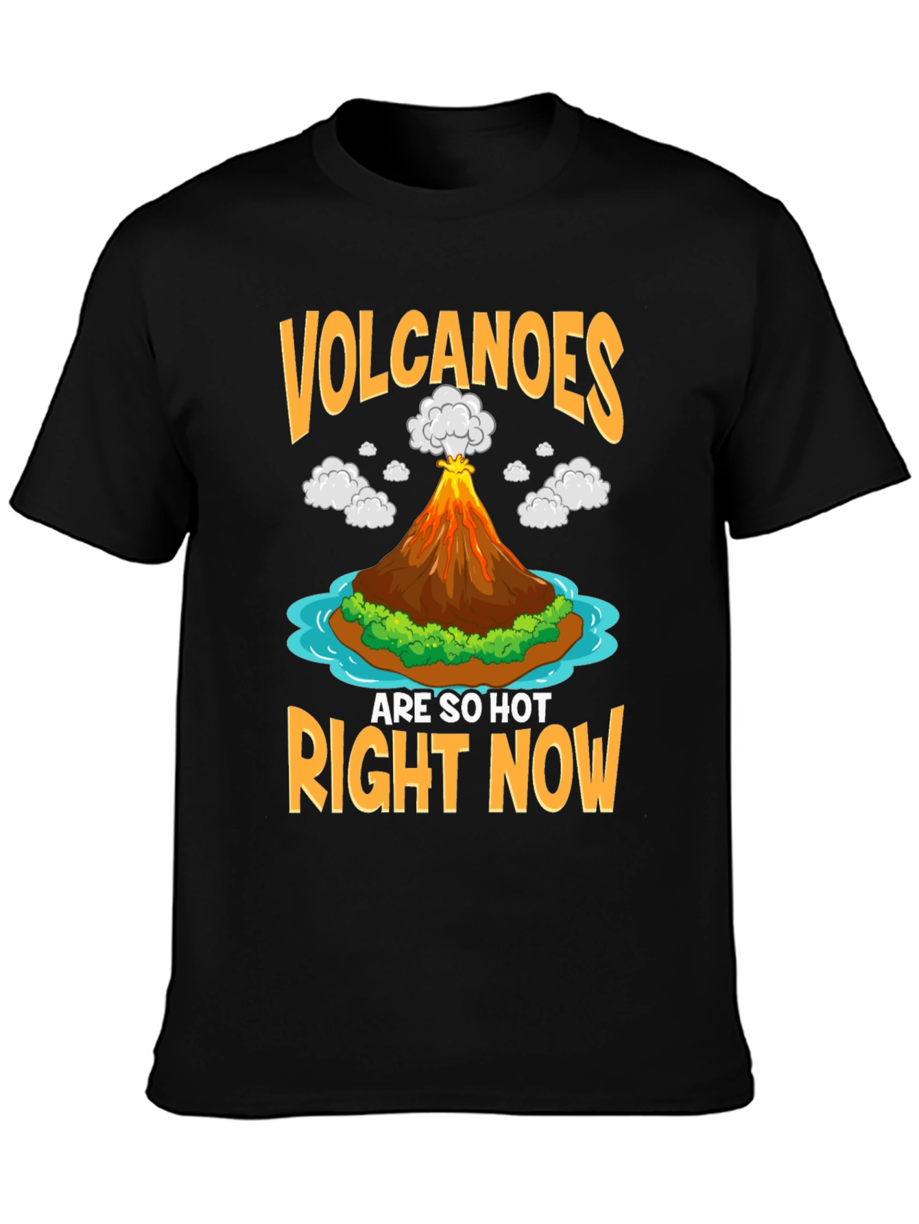 Volcanoes Are So Hot Right Now Graphic T-Shirt