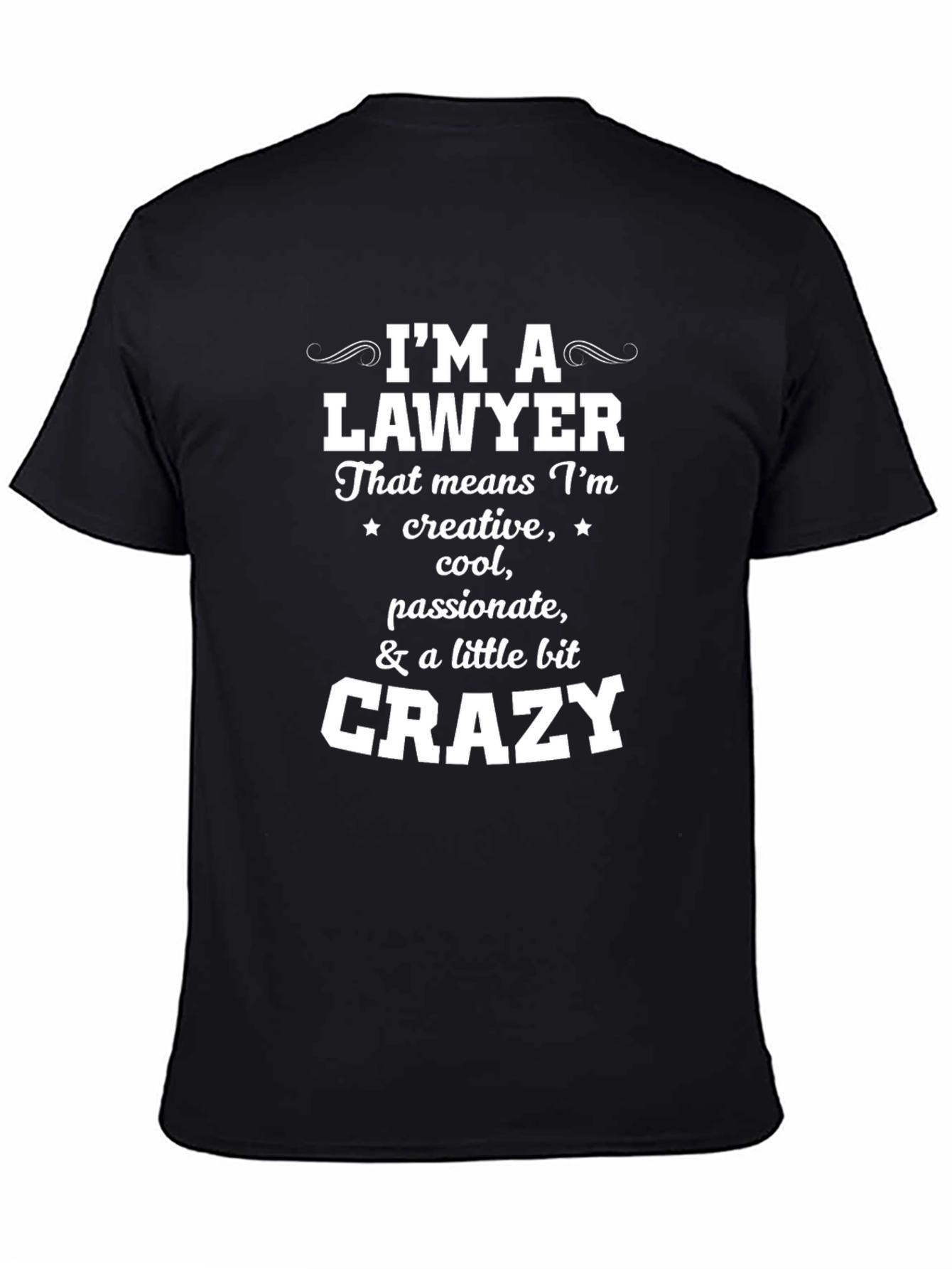 Lawyer T-Shirt - Creative Cool Passionate & Crazy