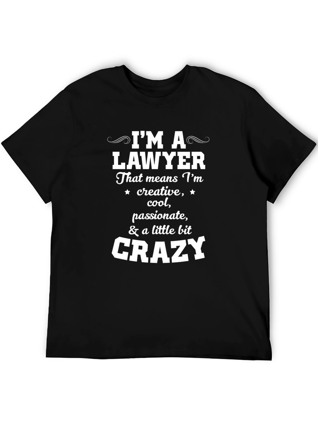 Lawyer T-Shirt - Creative Cool Passionate & Crazy
