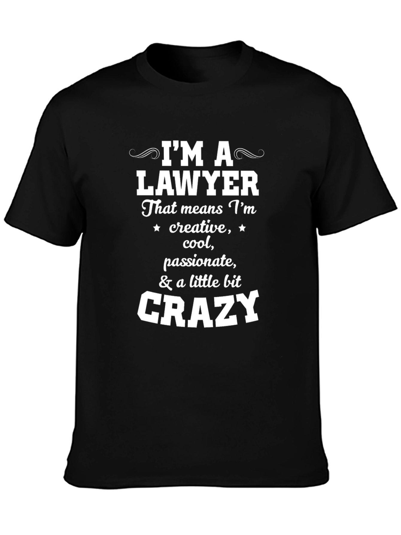 Lawyer T-Shirt - Creative Cool Passionate & Crazy