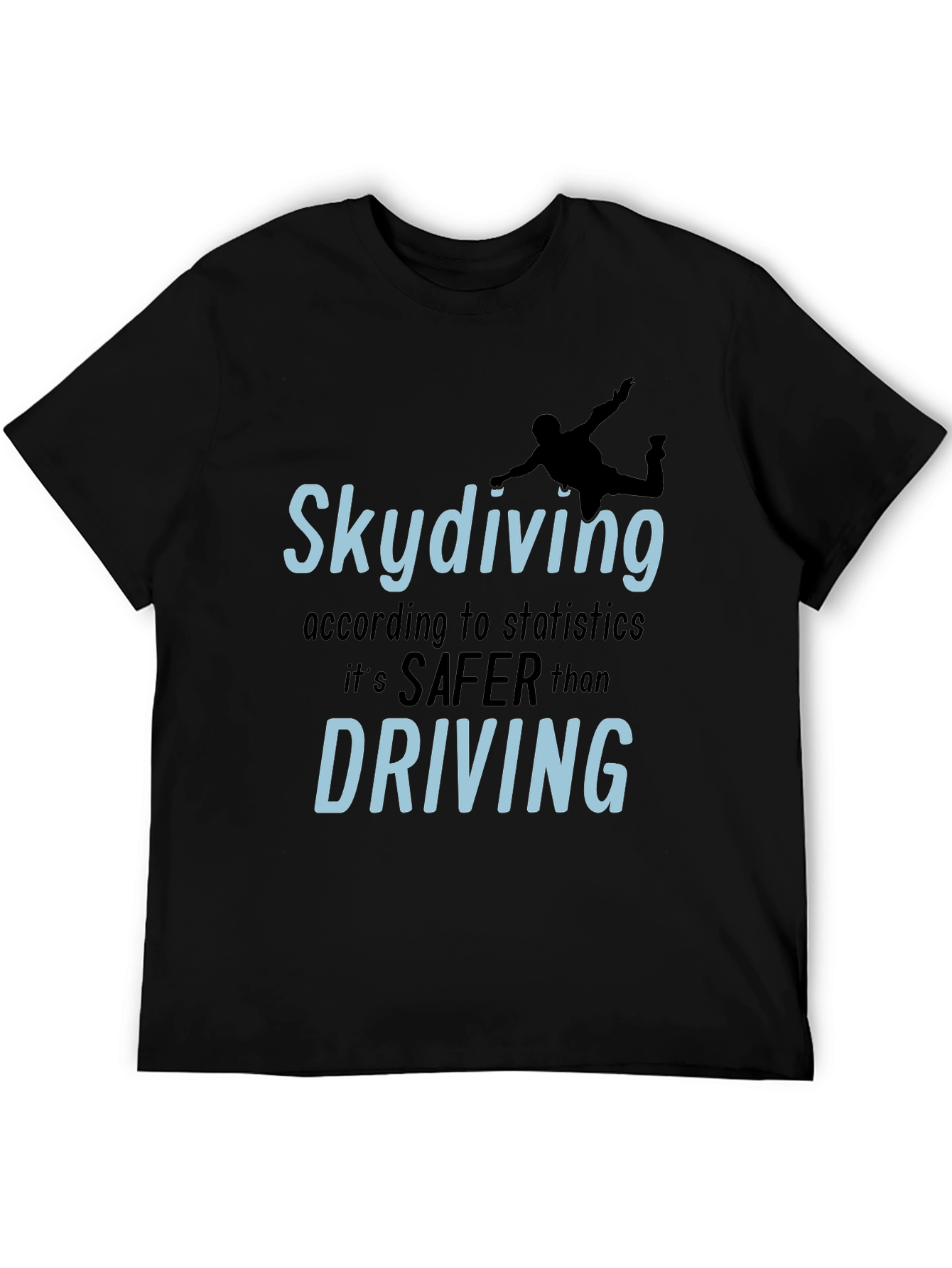Skydiving Safer Than Driving T-Shirt