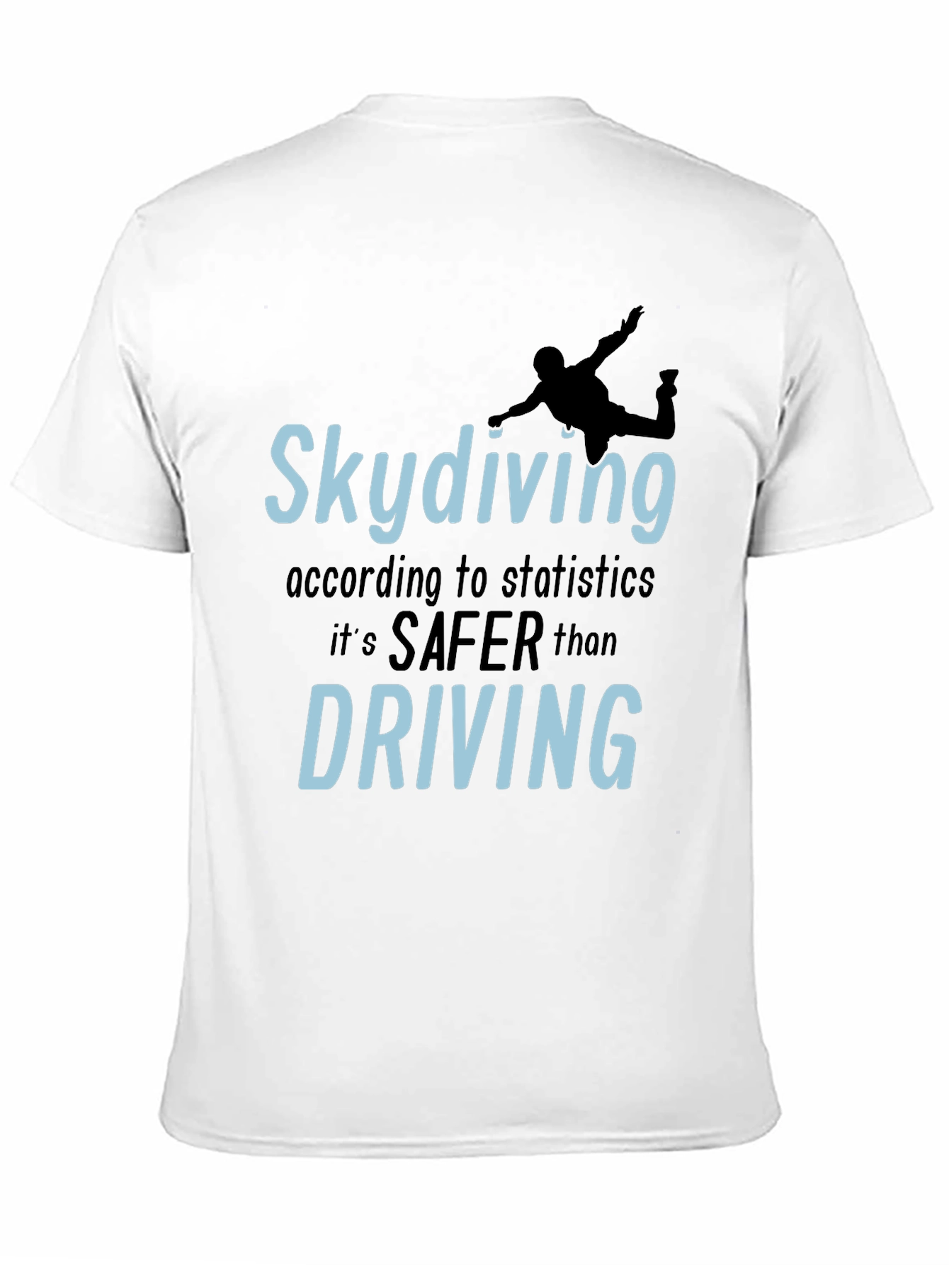Skydiving Safer Than Driving T-Shirt