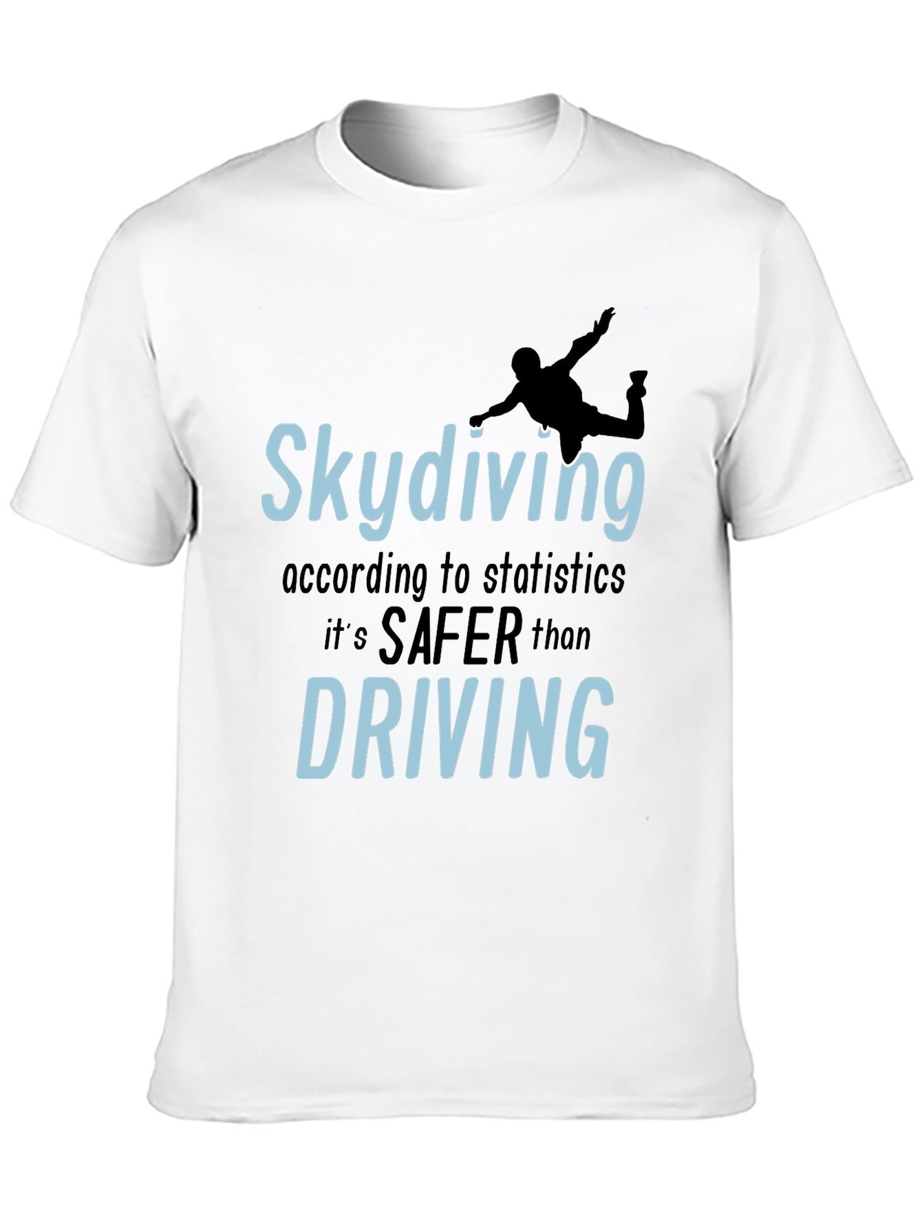 Skydiving Safer Than Driving T-Shirt