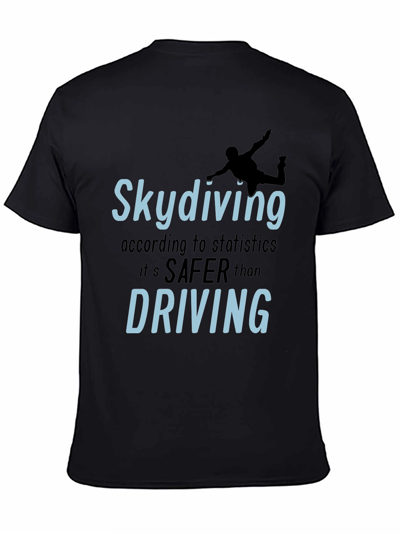 Skydiving Safer Than Driving T-Shirt