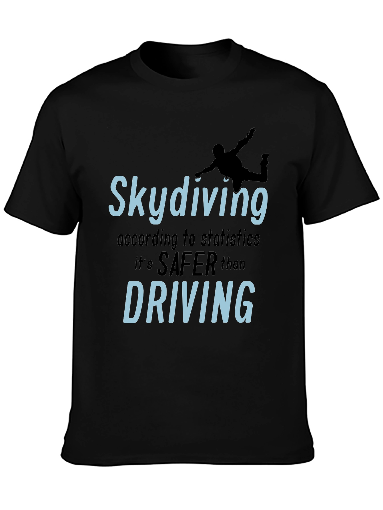 Skydiving Safer Than Driving T-Shirt