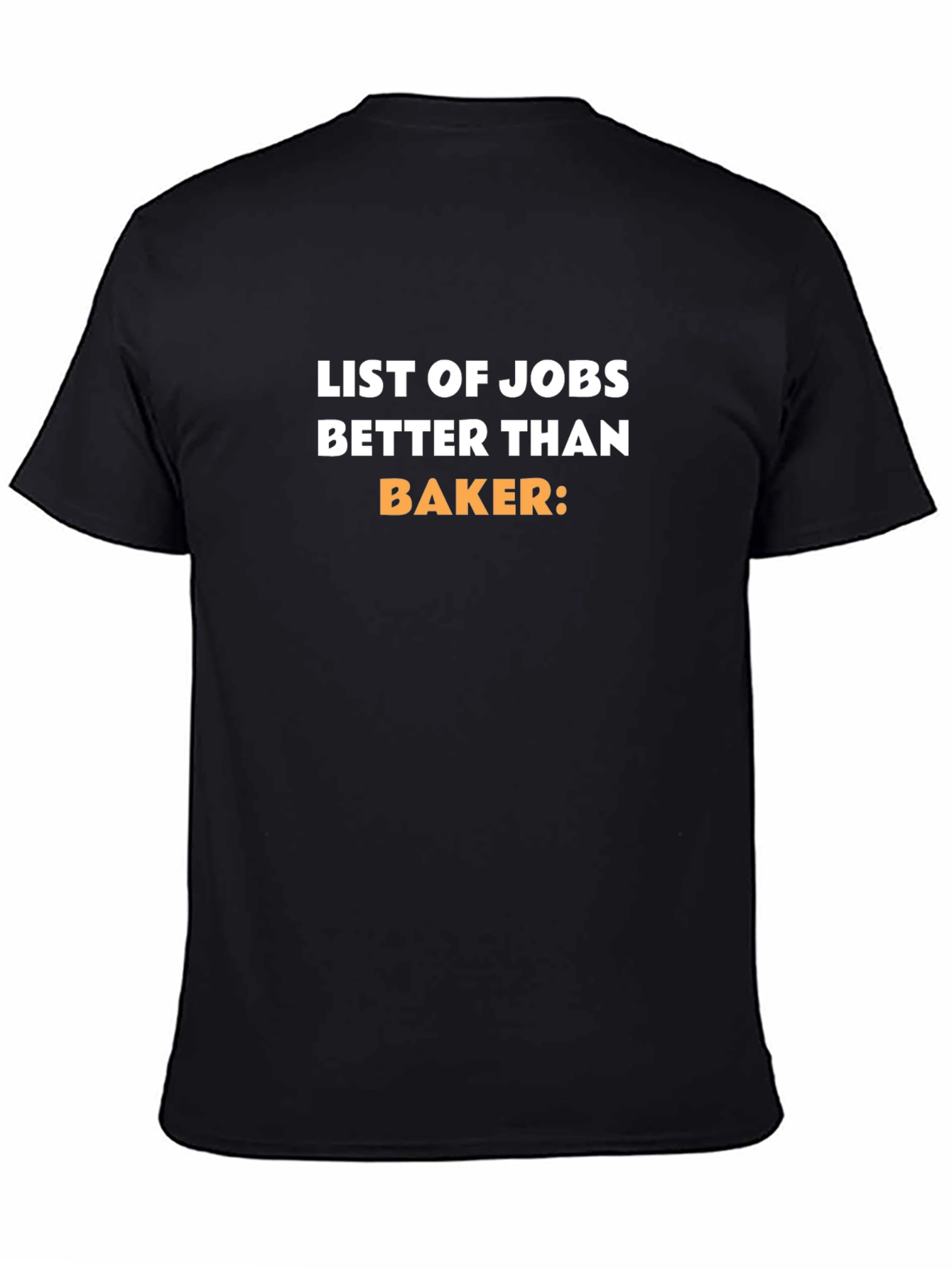 Jobs Better Than Baker Black T-Shirt