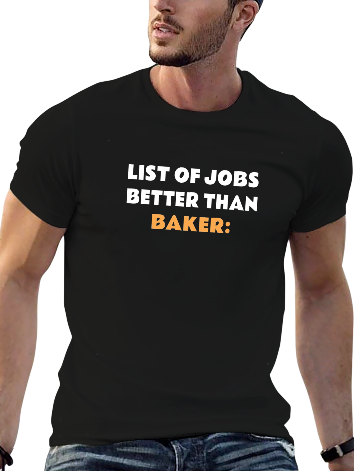 Jobs Better Than Baker Black T-Shirt