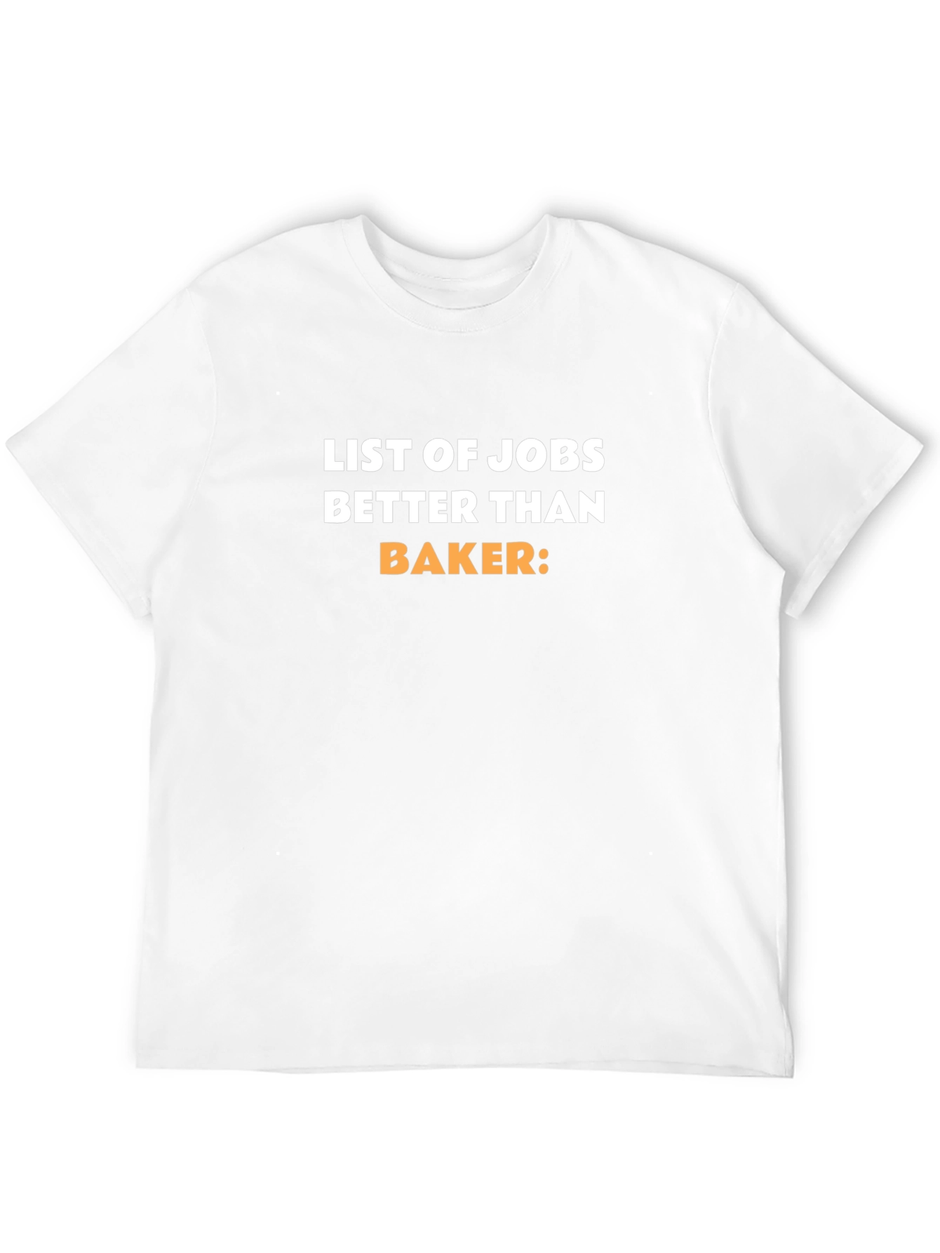 Jobs Better Than Baker Black T-Shirt