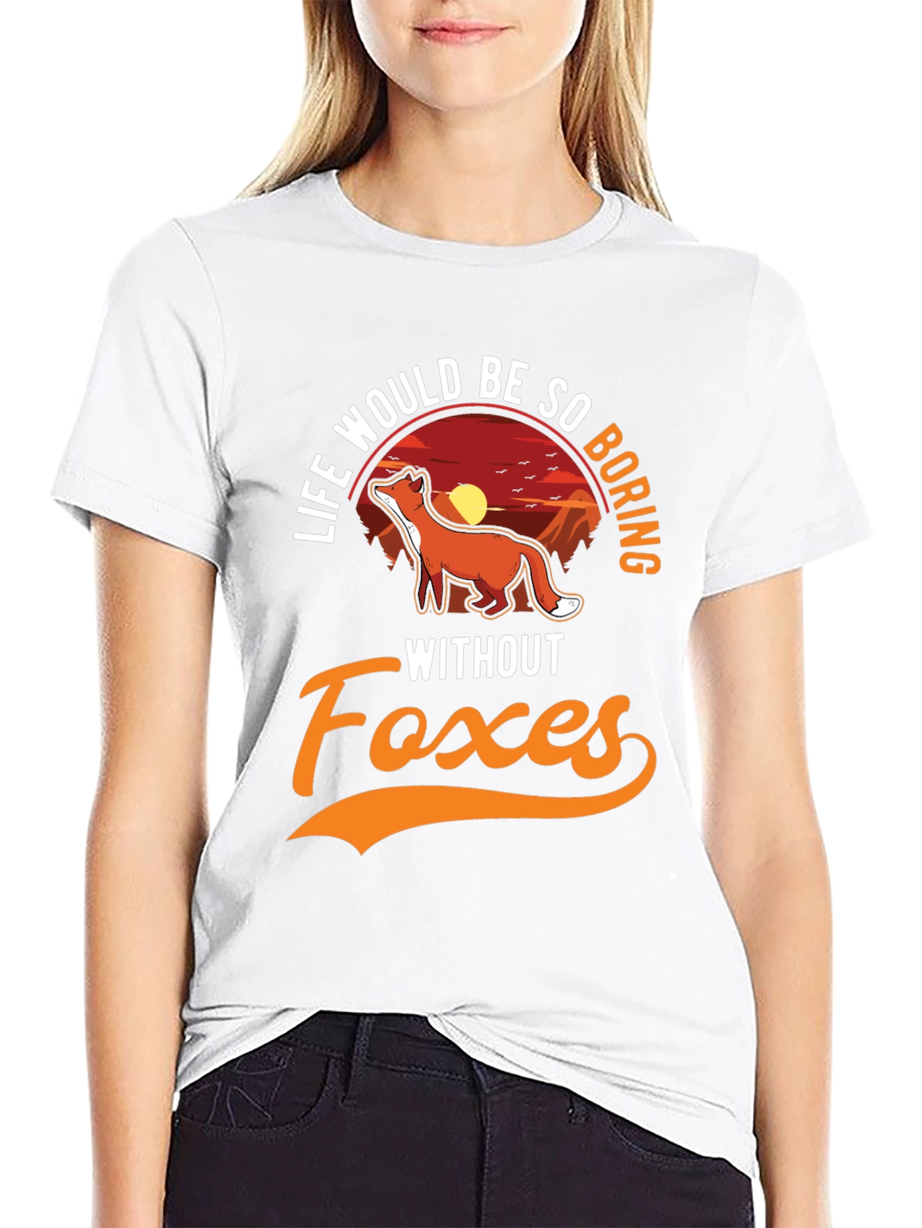Life Would Be So Boring Without Foxes T-Shirt