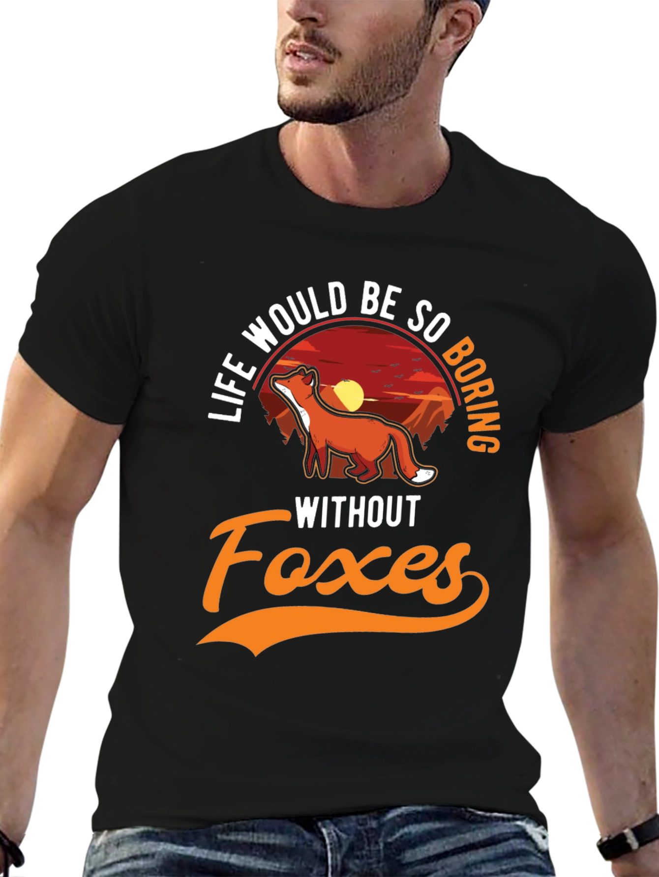 Life Would Be So Boring Without Foxes T-Shirt