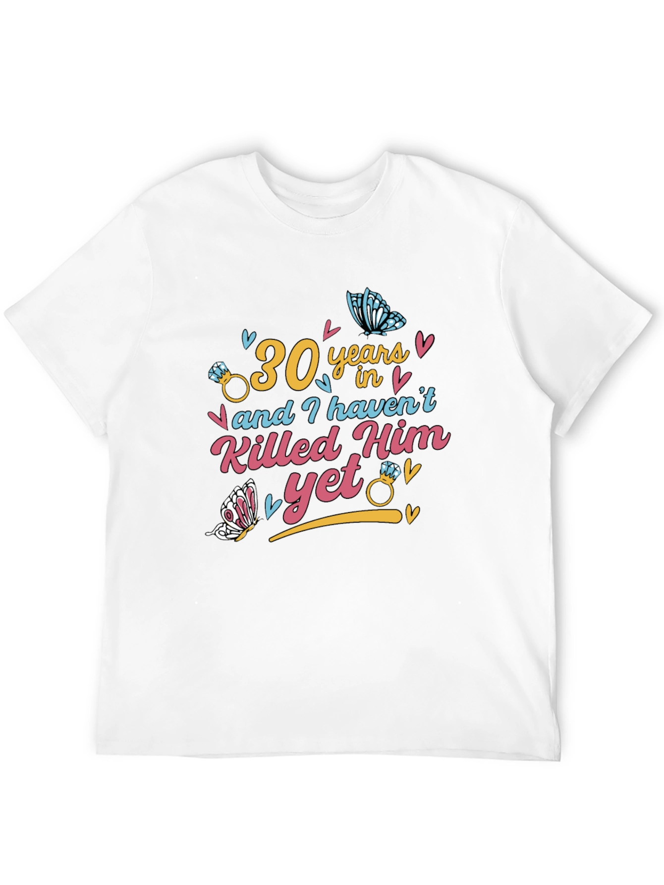 30 Years & Havent Killed Him T-Shirt: Anniversary Gift