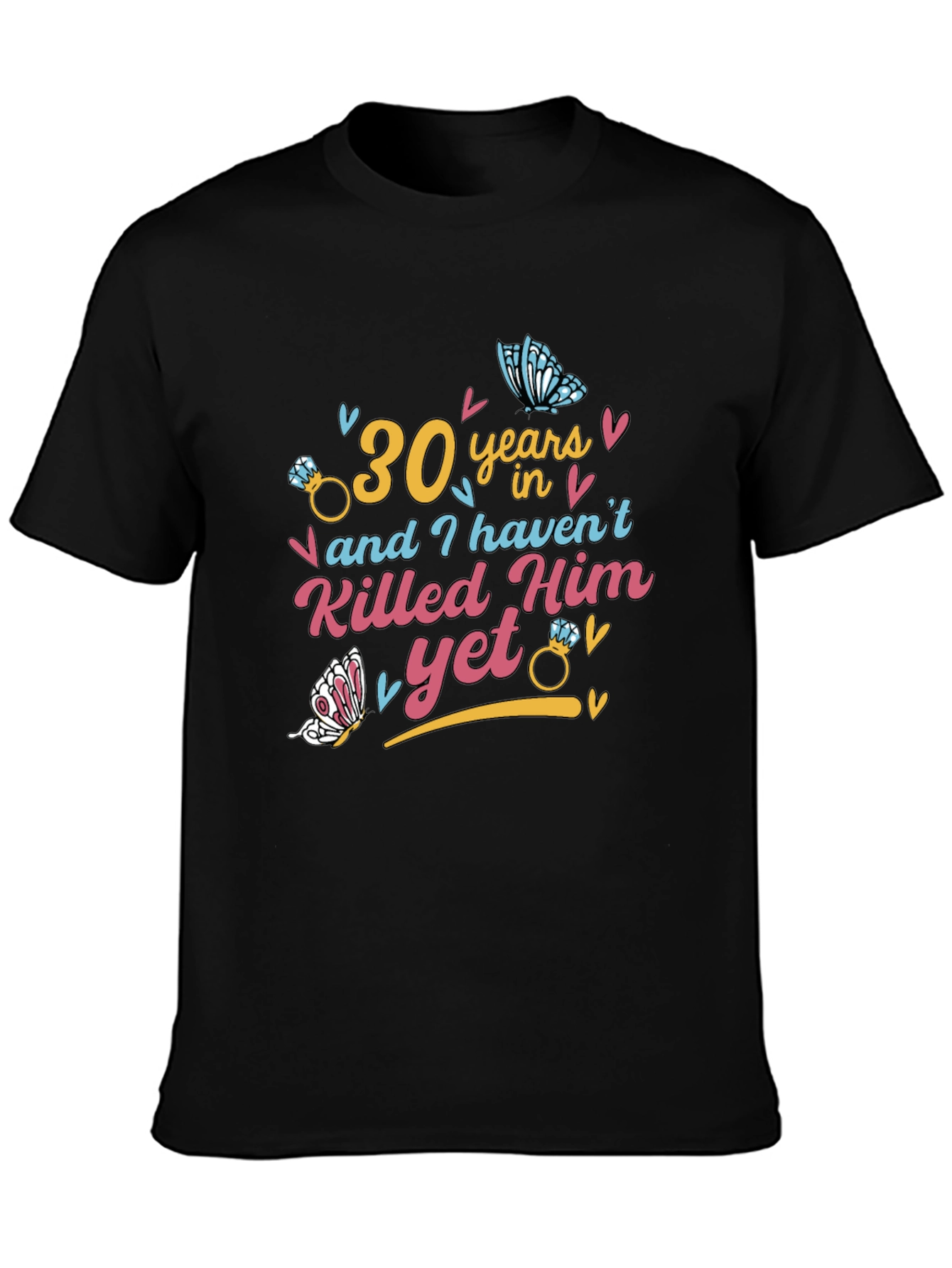 30 Years & Havent Killed Him T-Shirt: Anniversary Gift