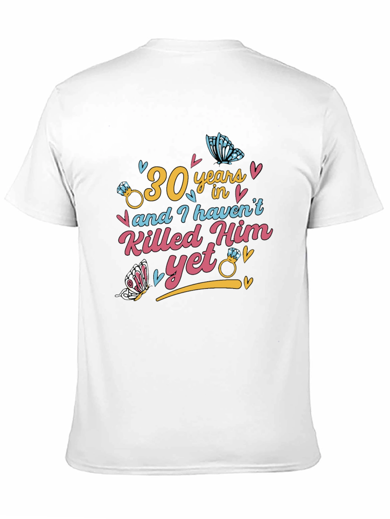 30 Years & Havent Killed Him T-Shirt: Anniversary Gift