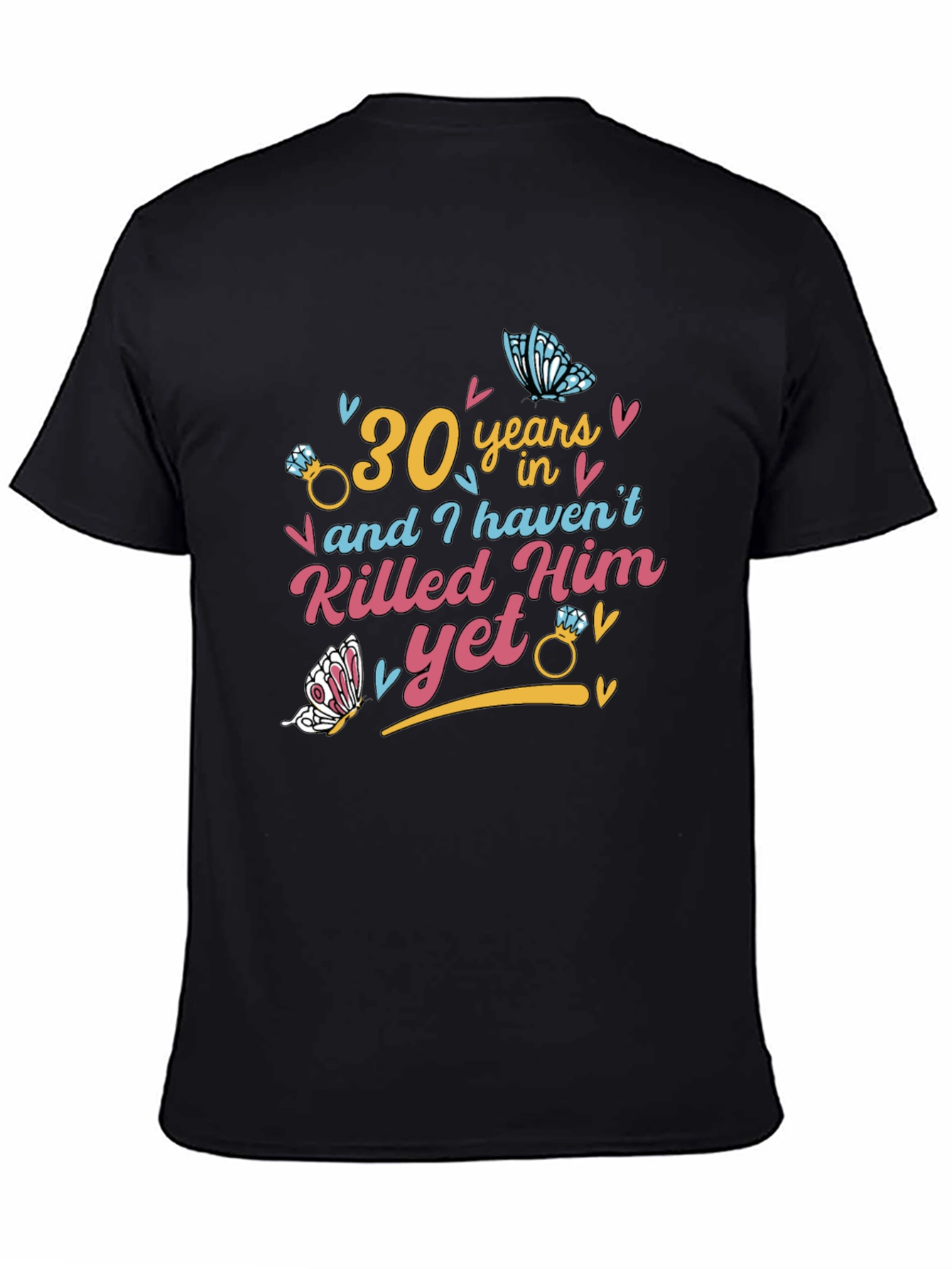 30 Years & Havent Killed Him T-Shirt: Anniversary Gift