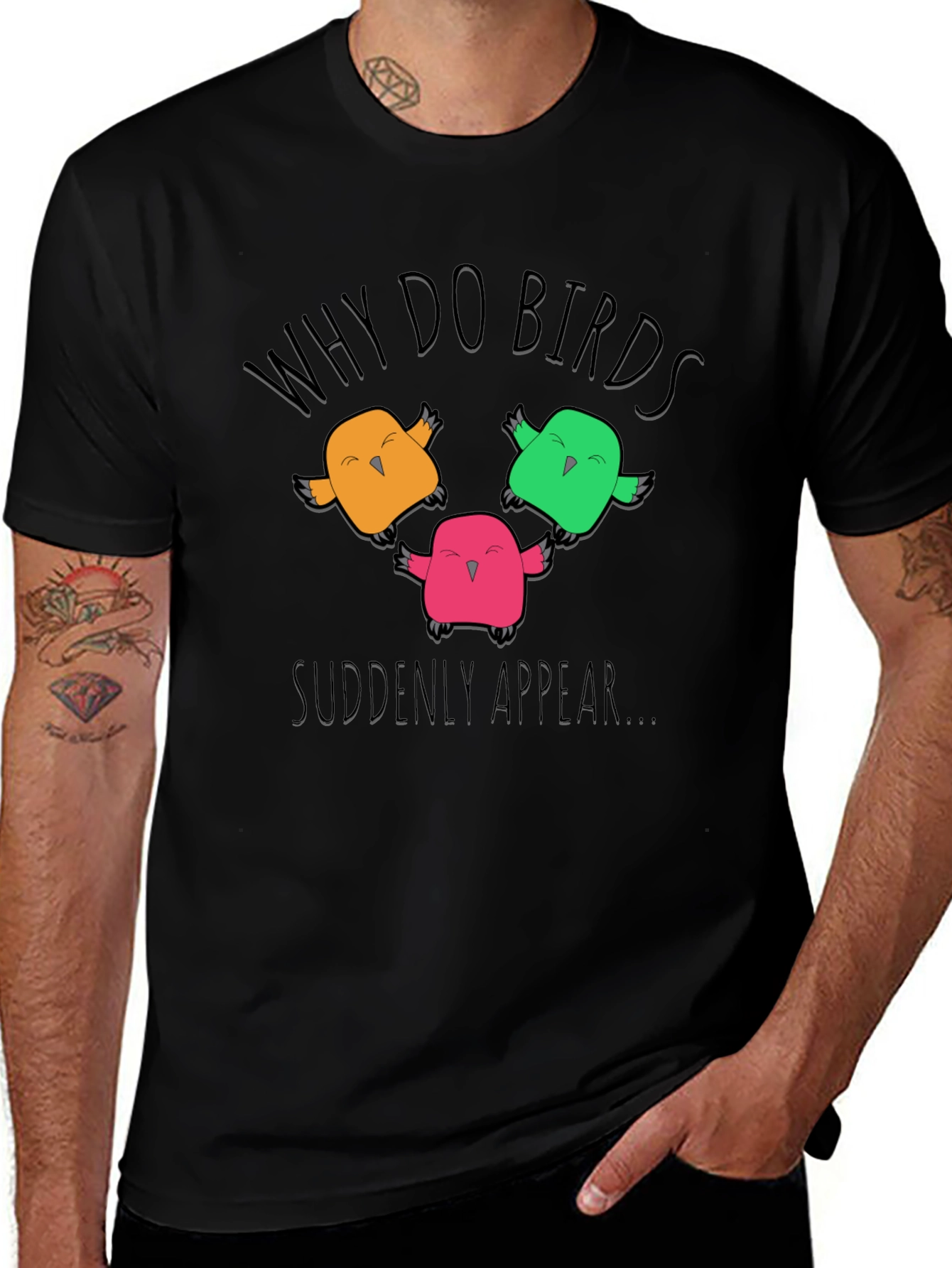 Why Do Birds Suddenly Appear T-Shirt