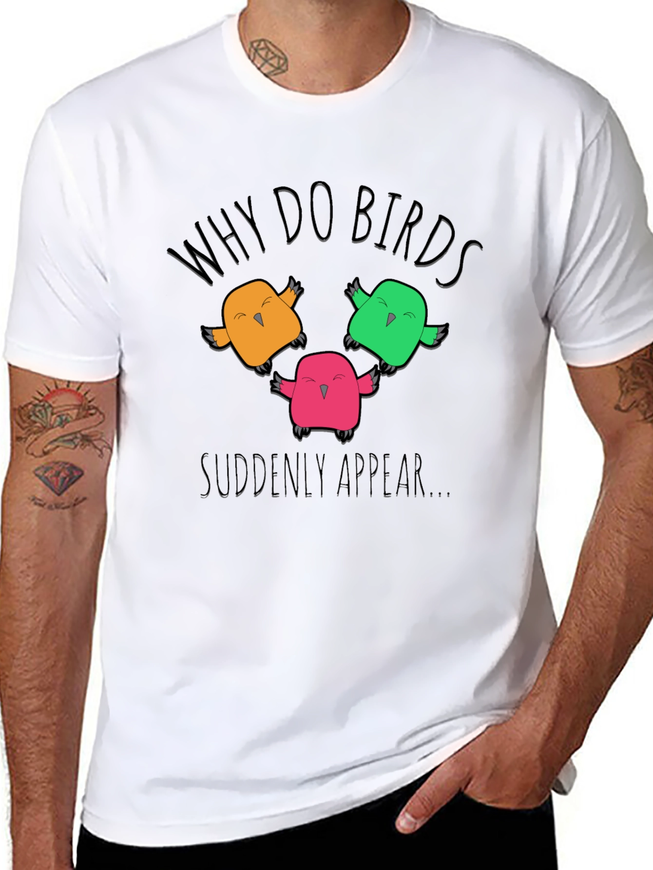 Why Do Birds Suddenly Appear T-Shirt
