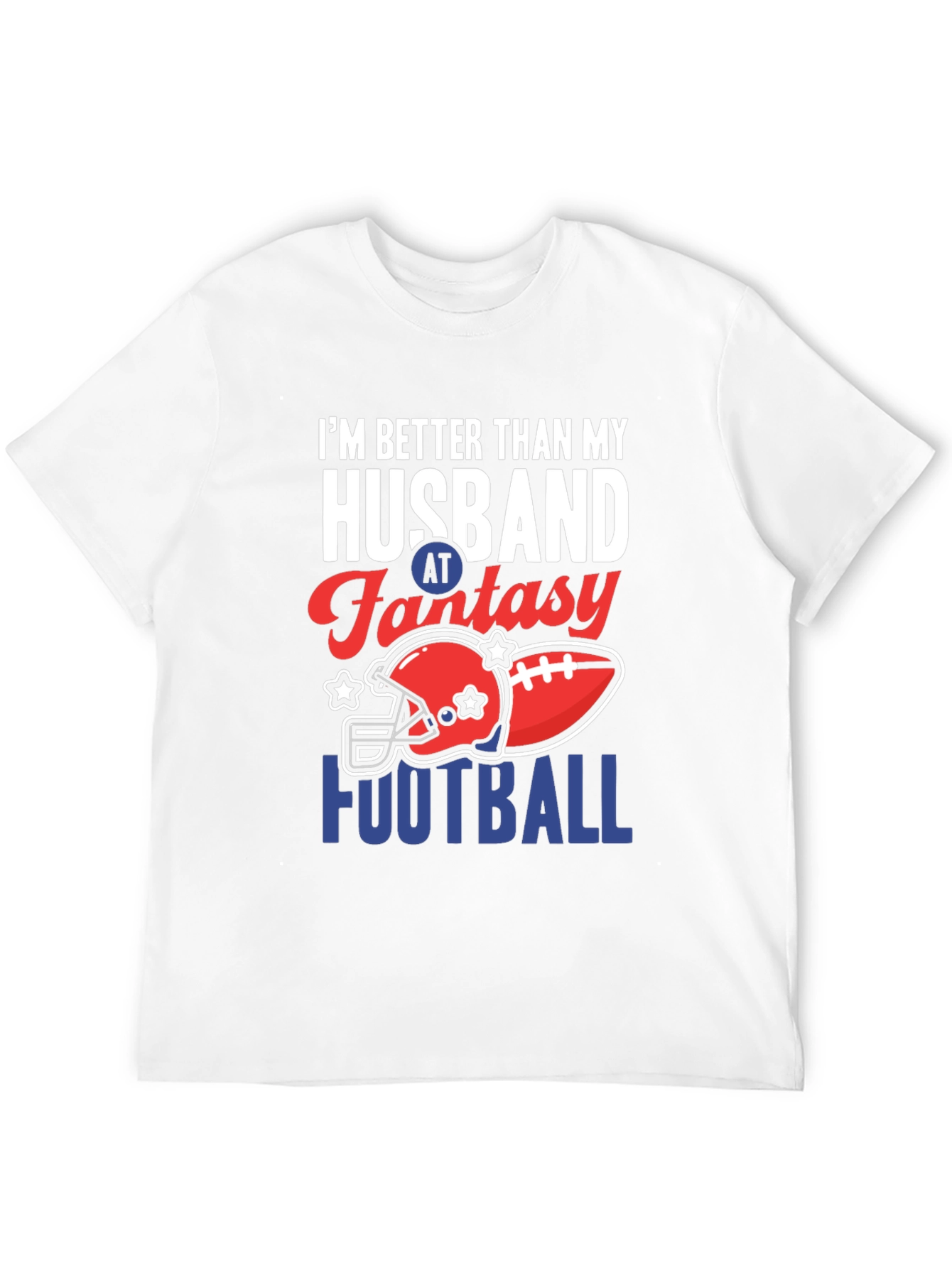 Fantasy Football T-Shirt: Better Than My Husband