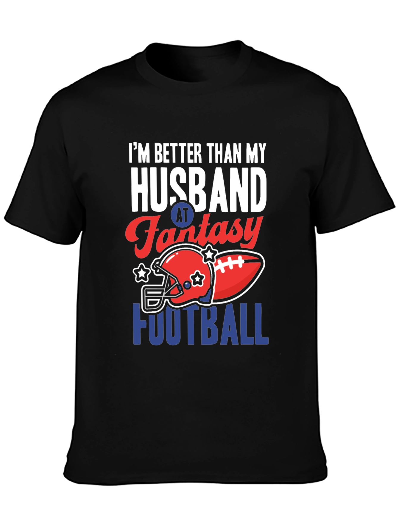 Fantasy Football T-Shirt: Better Than My Husband