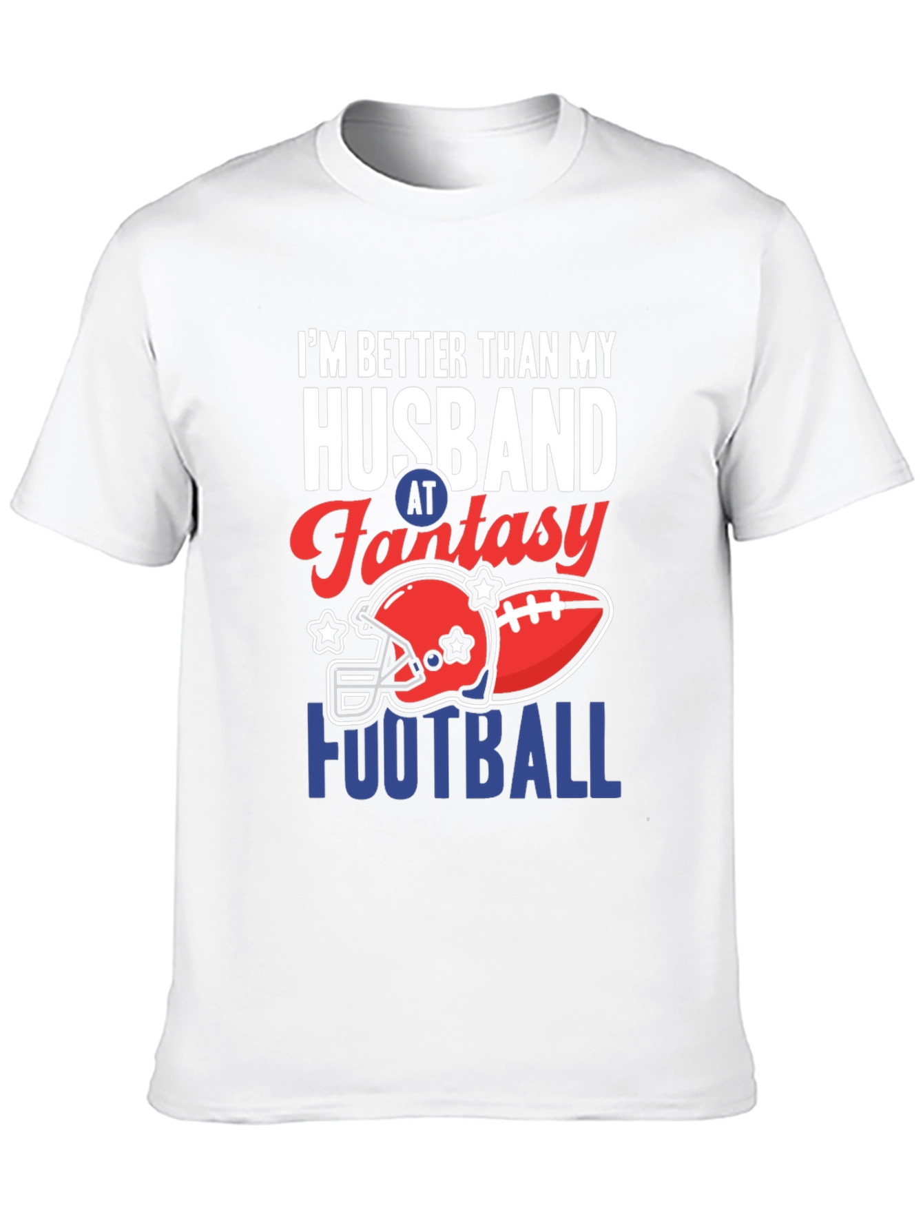 Fantasy Football T-Shirt: Better Than My Husband