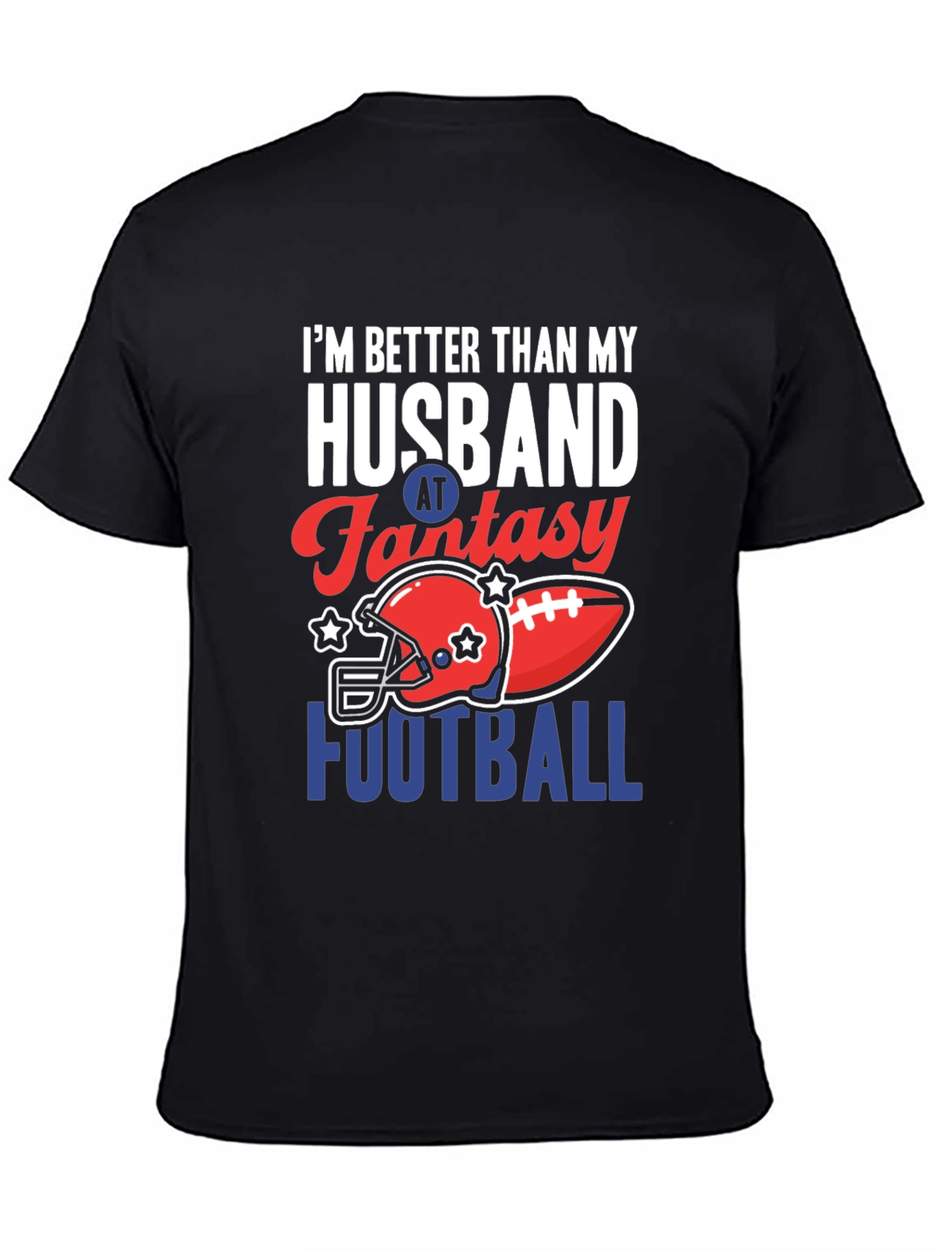 Fantasy Football T-Shirt: Better Than My Husband