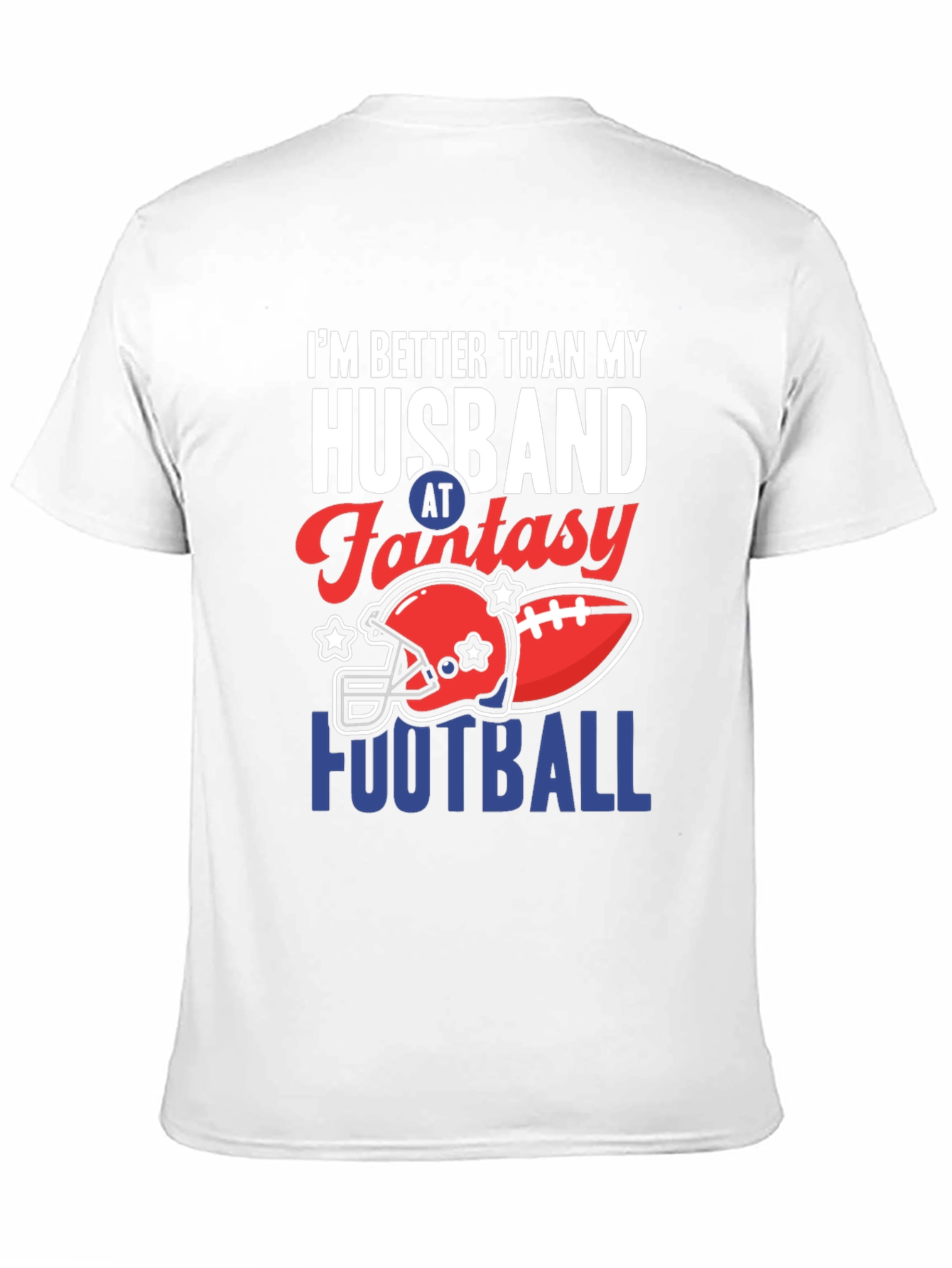 Fantasy Football T-Shirt: Better Than My Husband